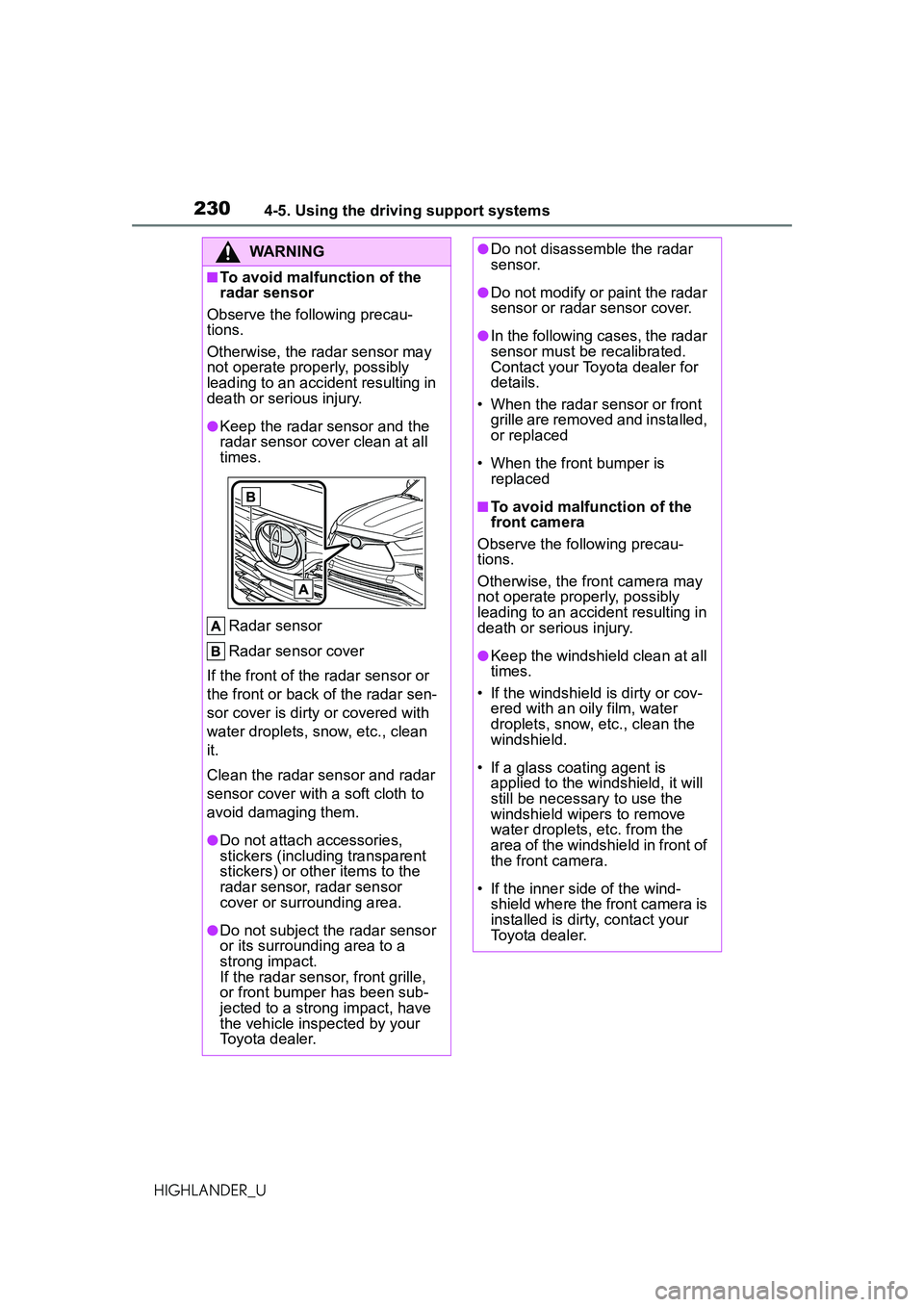 TOYOTA HIGHLANDER 2021 Owners Manual (in English) 2304-5. Using the driving support systems
HIGHLANDER_U
WARNING
■To avoid malfunction of the
radar sensor
Observe the following precau-
tions.
Otherwise, the radar sensor may
not operate properly, TOYOTA HIGHLANDER 2021 Owners Manual (in English) 2304-5. Using the driving support systems
HIGHLANDER_U
WARNING
■To avoid malfunction of the
radar sensor
Observe the following precau-
tions.
Otherwise, the radar sensor may
not operate properly,
