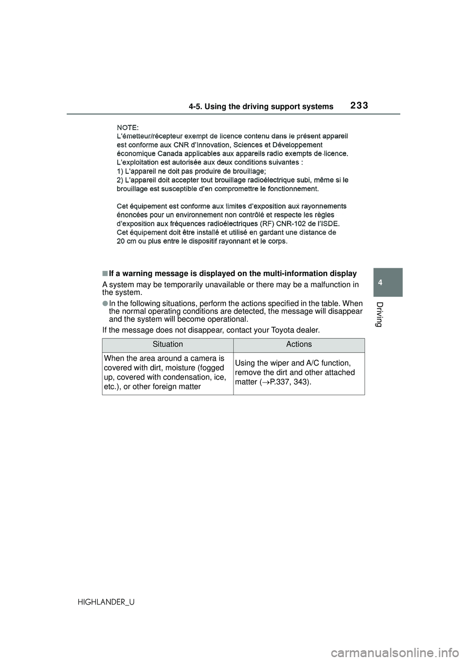 TOYOTA HIGHLANDER 2021 Owners Manual (in English) 2334-5. Using the driving support systems
4
Driving
HIGHLANDER_U
■If a warning message is displayed on the multi-information display
A system may be temporarily unavailable or there may be a malfunc TOYOTA HIGHLANDER 2021 Owners Manual (in English) 2334-5. Using the driving support systems
4
Driving
HIGHLANDER_U
■If a warning message is displayed on the multi-information display
A system may be temporarily unavailable or there may be a malfunc