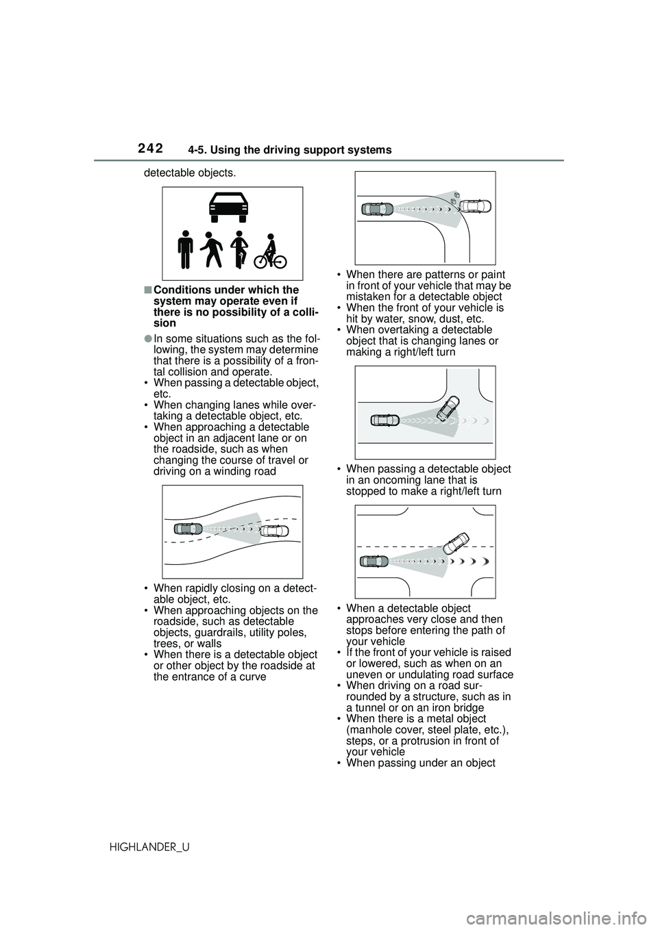 TOYOTA HIGHLANDER 2021 Owners Manual (in English) 2424-5. Using the driving support systems
HIGHLANDER_Udetectable objects.
■Conditions under which the
system may operate even if
there is no possibility of a colli-
sion
●In some situations such TOYOTA HIGHLANDER 2021 Owners Manual (in English) 2424-5. Using the driving support systems
HIGHLANDER_Udetectable objects.
■Conditions under which the
system may operate even if
there is no possibility of a colli-
sion
●In some situations such