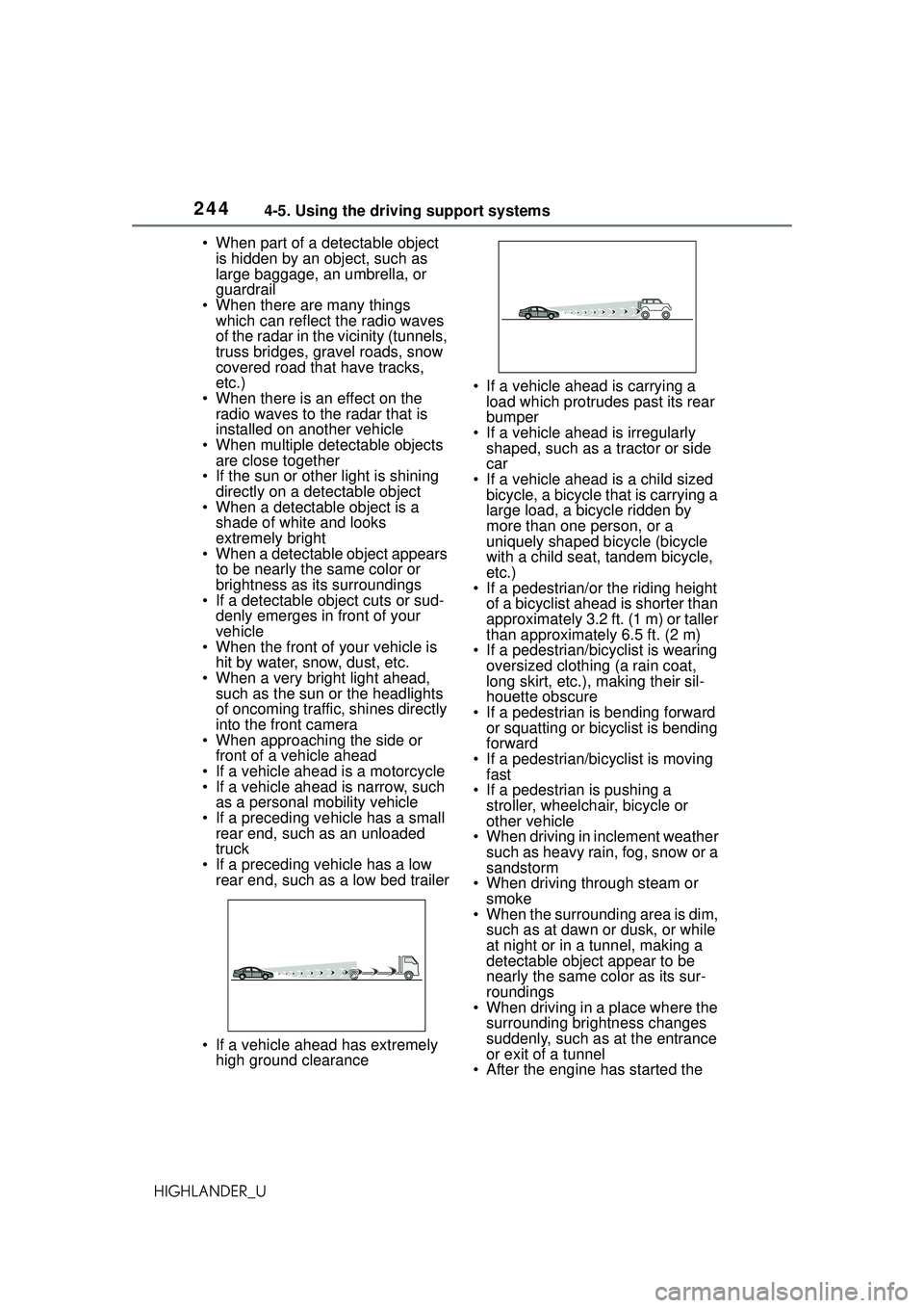 TOYOTA HIGHLANDER 2021 Owners Manual (in English) 2444-5. Using the driving support systems
HIGHLANDER_U• When part of a detectable object
is hidden by an object, such as
large baggage, an umbrella, or
guardrail
• When there are many things w TOYOTA HIGHLANDER 2021 Owners Manual (in English) 2444-5. Using the driving support systems
HIGHLANDER_U• When part of a detectable object
is hidden by an object, such as
large baggage, an umbrella, or
guardrail
• When there are many things w