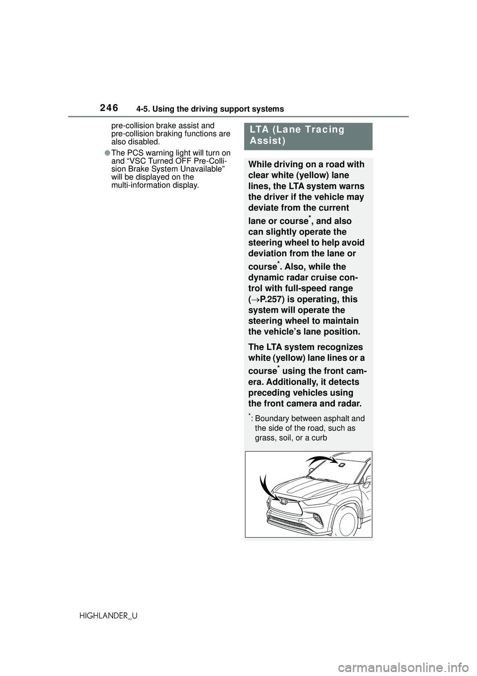 TOYOTA HIGHLANDER 2021 Owners Manual (in English) 2464-5. Using the driving support systems
HIGHLANDER_Upre-collision brak
e assist and
pre-collision braking functions are
also disabled.
●The PCS warning light will turn on
and “VSC Turned OFF TOYOTA HIGHLANDER 2021 Owners Manual (in English) 2464-5. Using the driving support systems
HIGHLANDER_Upre-collision brak
e assist and
pre-collision braking functions are
also disabled.
●The PCS warning light will turn on
and “VSC Turned OFF