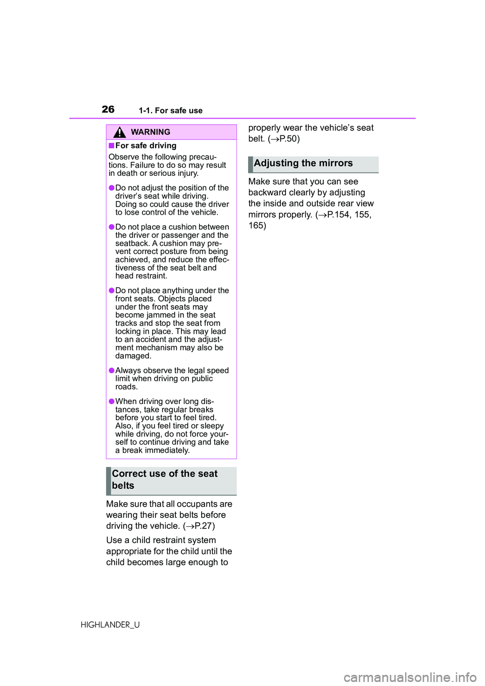 TOYOTA HIGHLANDER 2021 (in English) Owners Manual 261-1. For safe use
HIGHLANDER_U
Make sure that all occupants are
wearing their seat belts before
driving the vehicle. (P.27)
Use a child restraint system
appropriate for the child until the
ch TOYOTA HIGHLANDER 2021 (in English) Owners Manual 261-1. For safe use
HIGHLANDER_U
Make sure that all occupants are
wearing their seat belts before
driving the vehicle. (P.27)
Use a child restraint system
appropriate for the child until the
ch