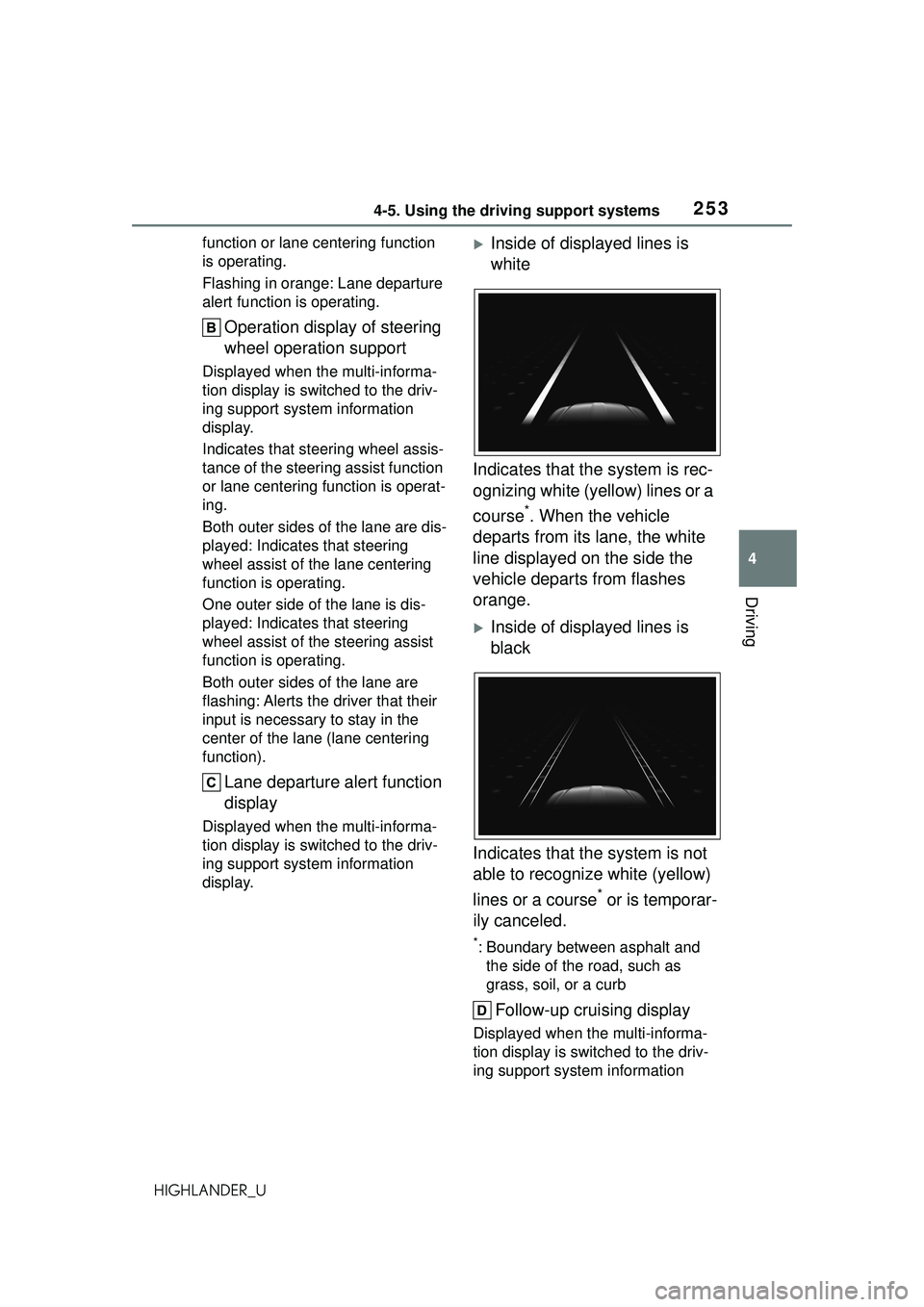 TOYOTA HIGHLANDER 2021  Owners Manual (in English) 2534-5. Using the driving support systems
4
Driving
HIGHLANDER_Ufunction or lane centering function 
is operating.
Flashing in orange: Lane departure 
alert function is operating.
Operation display of
