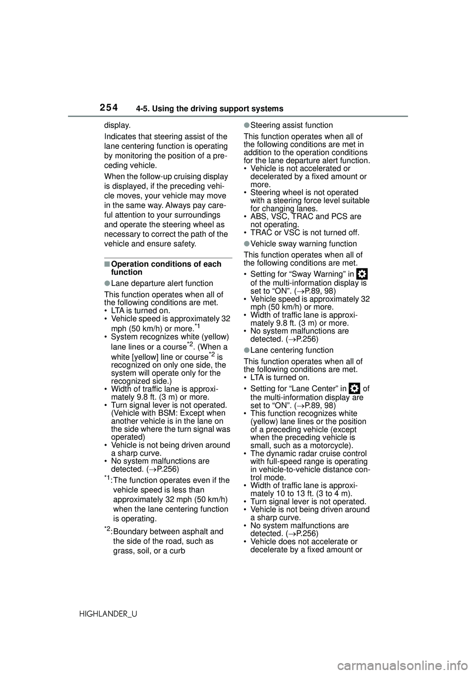 TOYOTA HIGHLANDER 2021  Owners Manual (in English) 2544-5. Using the driving support systems
HIGHLANDER_Udisplay.
Indicates that steering assist of the 
lane centering function is operating 
by monitoring the position of a pre-
ceding vehicle.
When th