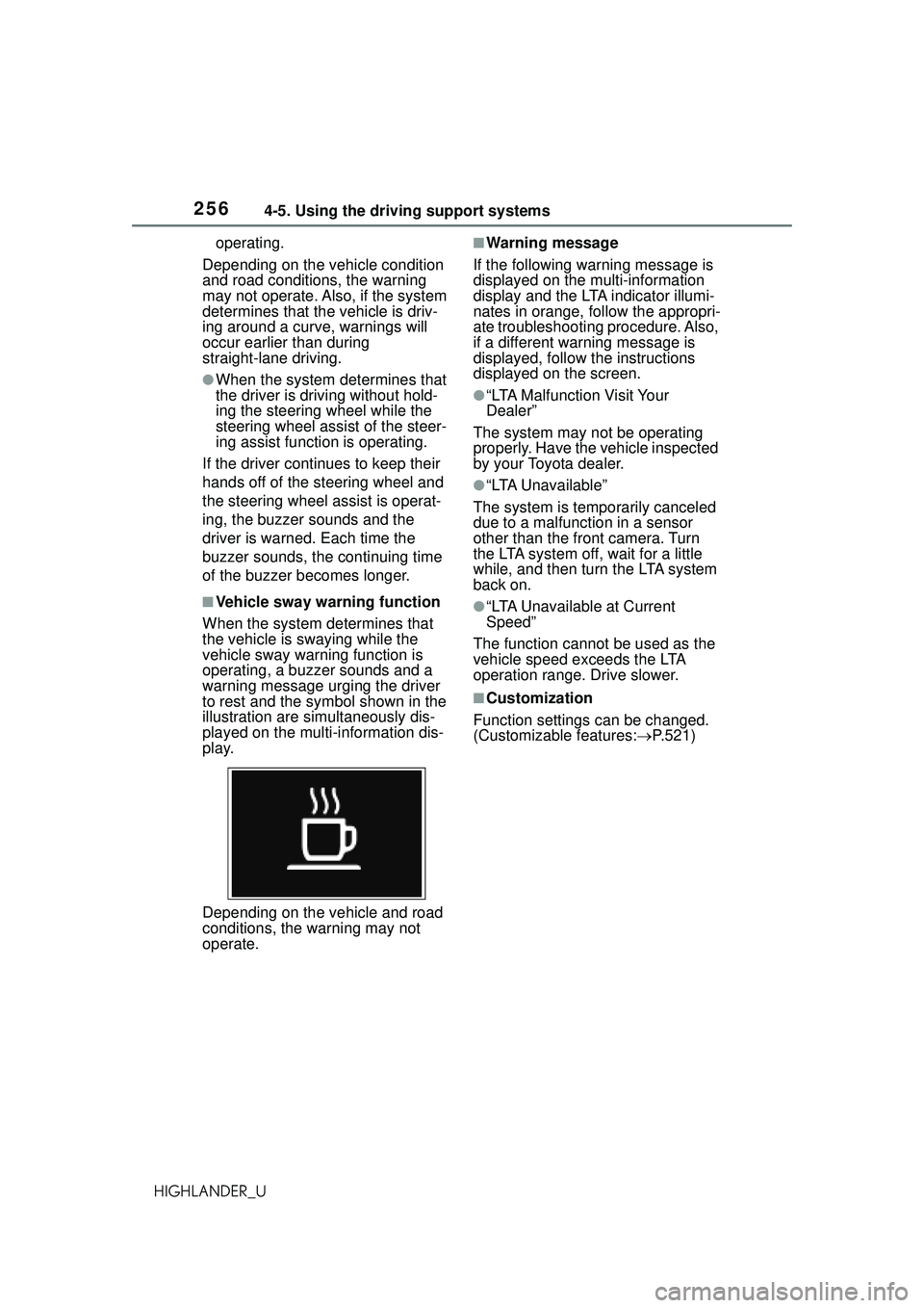 TOYOTA HIGHLANDER 2021  Owners Manual (in English) 2564-5. Using the driving support systems
HIGHLANDER_Uoperating.
Depending on the vehicle condition 
and road conditions, the warning 
may not operate. Also, if the system 
determines that the vehicle