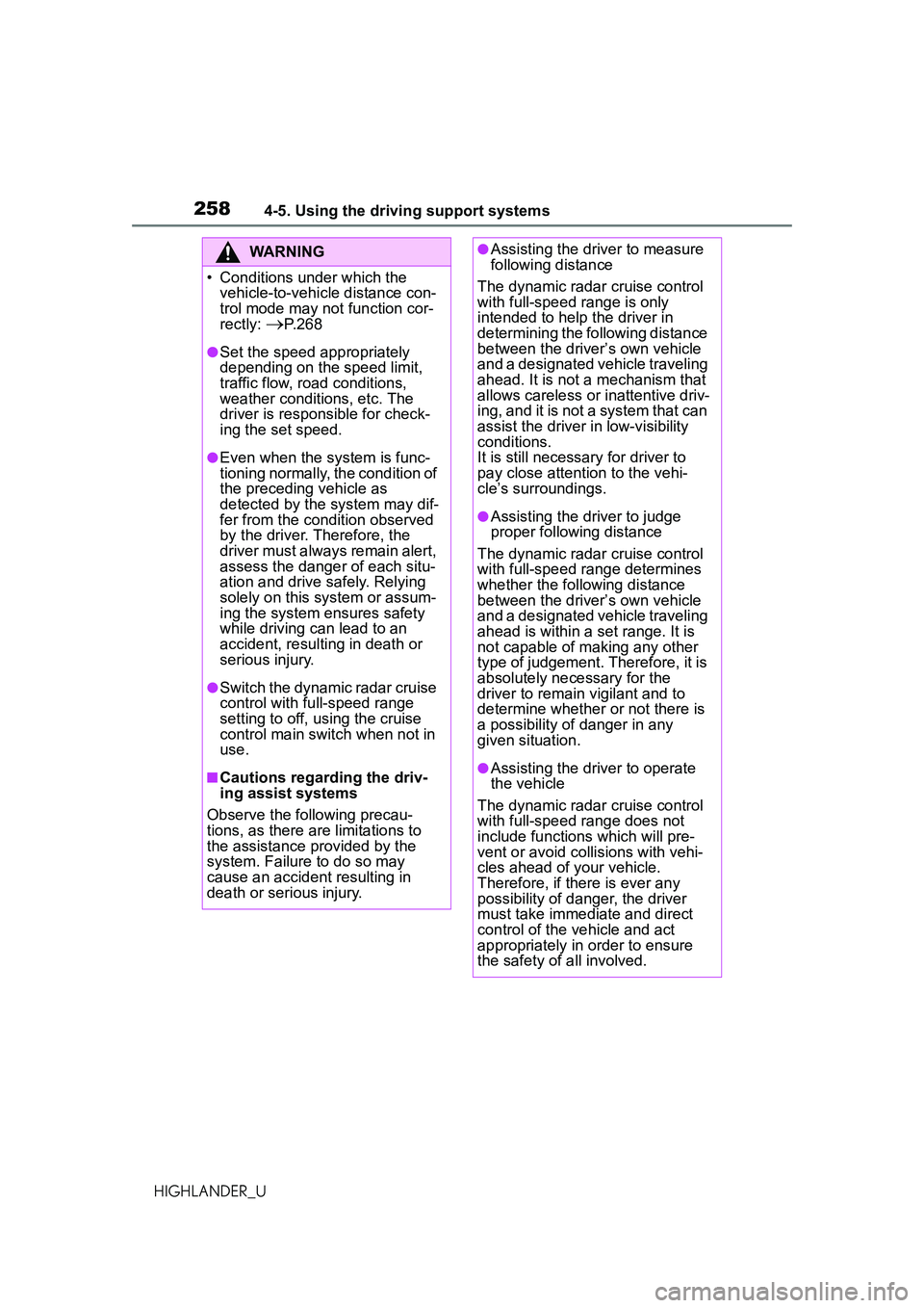 TOYOTA HIGHLANDER 2021  Owners Manual (in English) 2584-5. Using the driving support systems
HIGHLANDER_U
WARNING
• Conditions under which the vehicle-to-vehicle distance con-
trol mode may not function cor-
rectly: 
P. 2 6 8
●Set the speed app