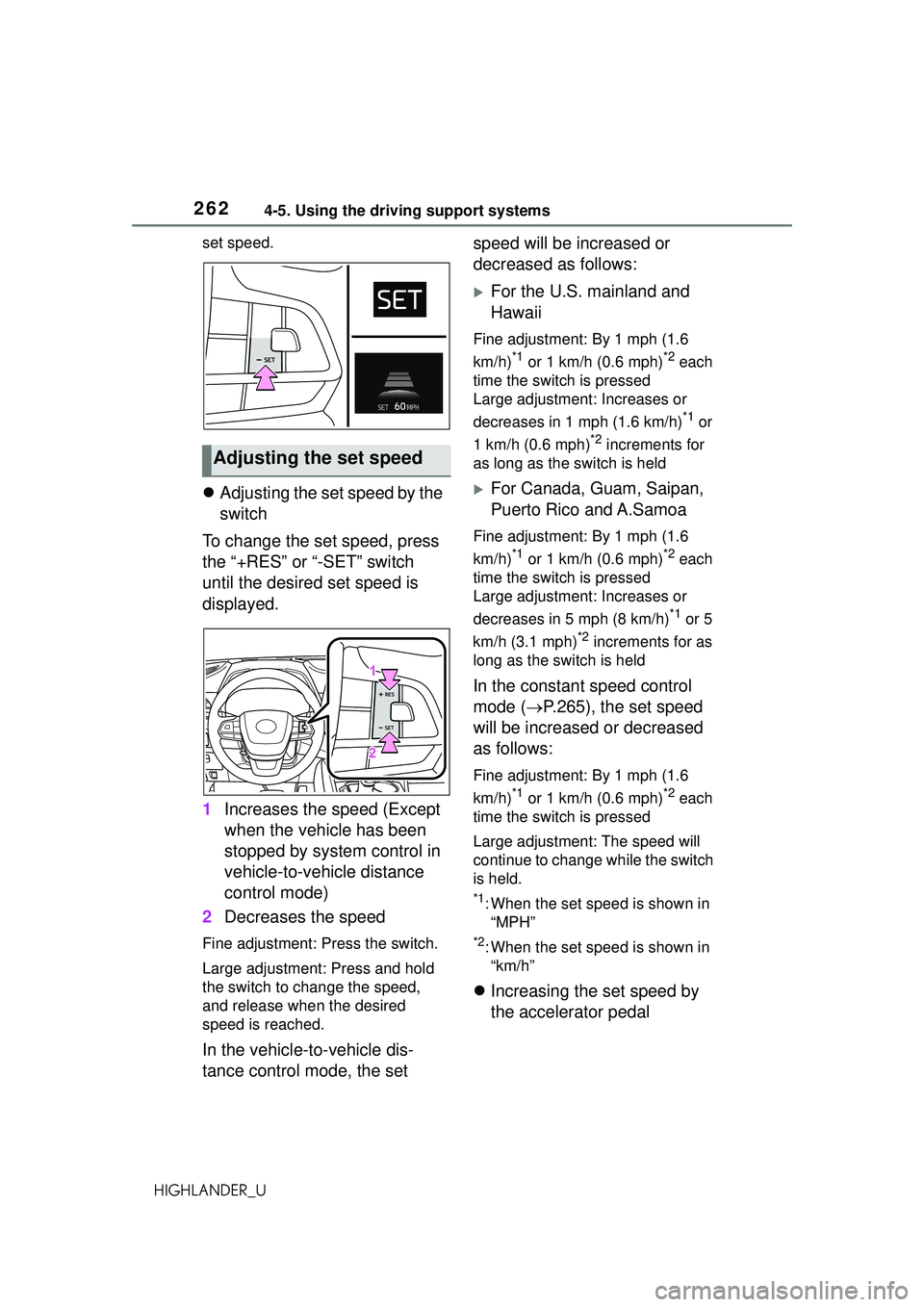 TOYOTA HIGHLANDER 2021 Owners Manual (in English) 2624-5. Using the driving support systems
HIGHLANDER_Uset speed.
Adjusting the set speed by the
switch
To change the set speed, press
the “+RES” or “-SET” switch
until the desired set s TOYOTA HIGHLANDER 2021 Owners Manual (in English) 2624-5. Using the driving support systems
HIGHLANDER_Uset speed.
Adjusting the set speed by the
switch
To change the set speed, press
the “+RES” or “-SET” switch
until the desired set s