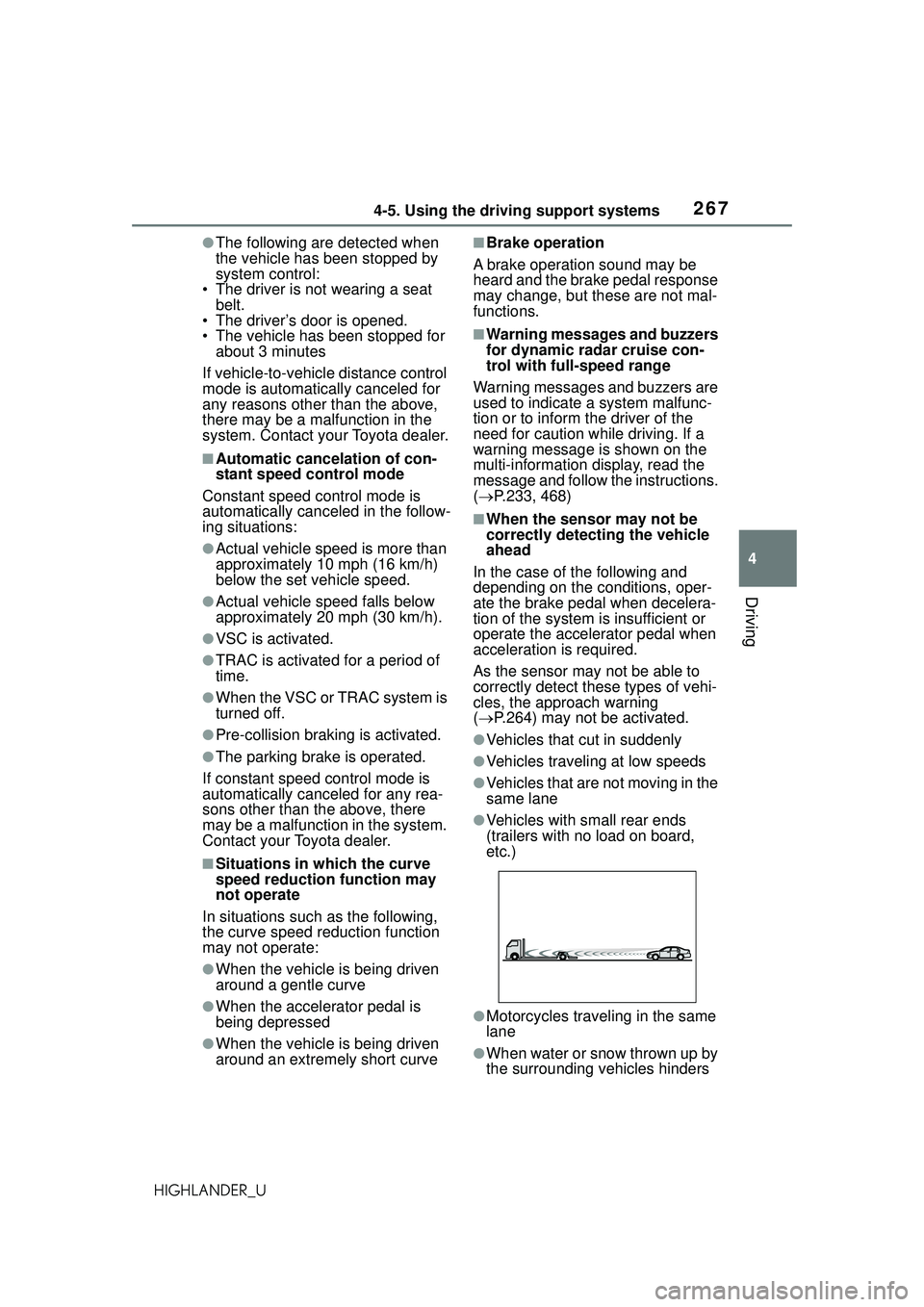 TOYOTA HIGHLANDER 2021 Owners Manual (in English) 2674-5. Using the driving support systems
4
Driving
HIGHLANDER_U
●The following are detected when
the vehicle has been stopped by
system control:
• The driver is not wearing a seat belt.
• Th TOYOTA HIGHLANDER 2021 Owners Manual (in English) 2674-5. Using the driving support systems
4
Driving
HIGHLANDER_U
●The following are detected when
the vehicle has been stopped by
system control:
• The driver is not wearing a seat belt.
• Th