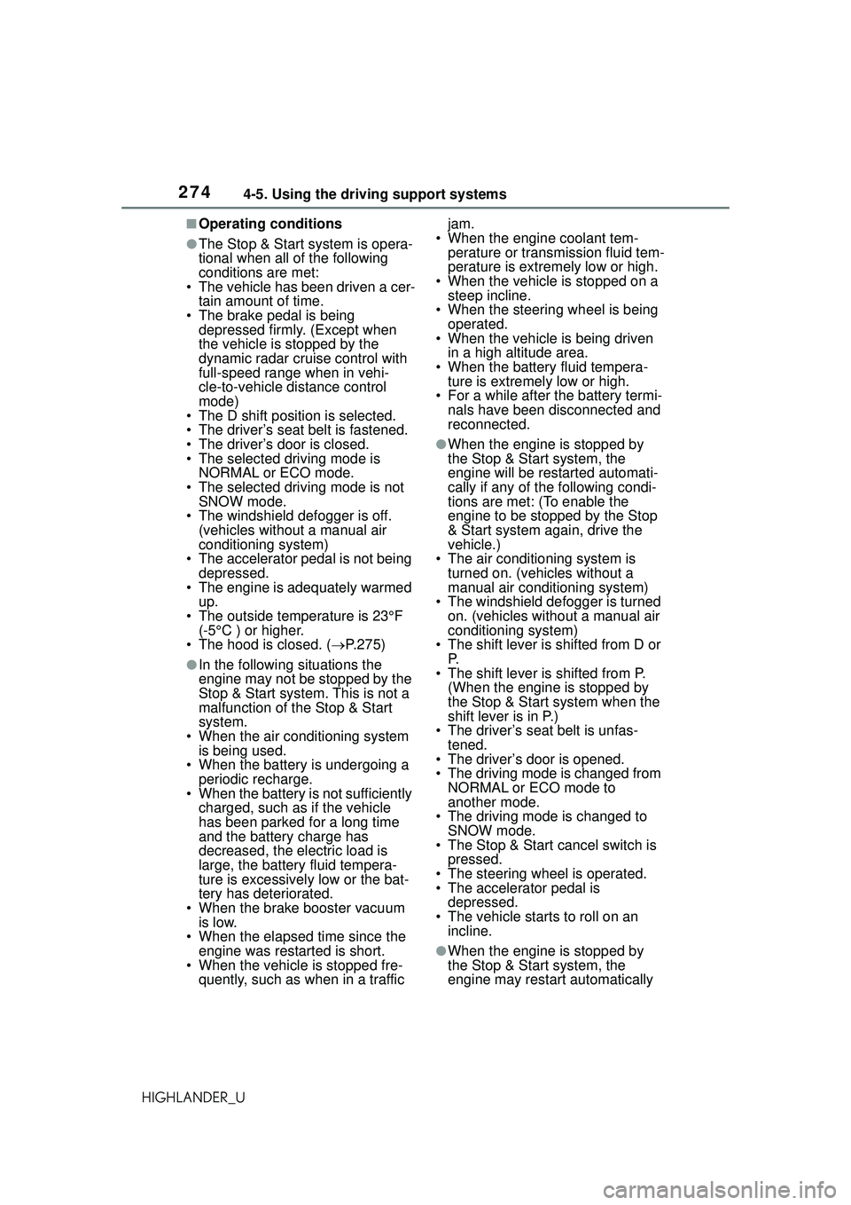 TOYOTA HIGHLANDER 2021 Owners Manual (in English) 2744-5. Using the driving support systems
HIGHLANDER_U
■Operating conditions
●The Stop & Start system is opera-
tional when all of the following
conditions are met:
• The vehicle has been drive TOYOTA HIGHLANDER 2021 Owners Manual (in English) 2744-5. Using the driving support systems
HIGHLANDER_U
■Operating conditions
●The Stop & Start system is opera-
tional when all of the following
conditions are met:
• The vehicle has been drive