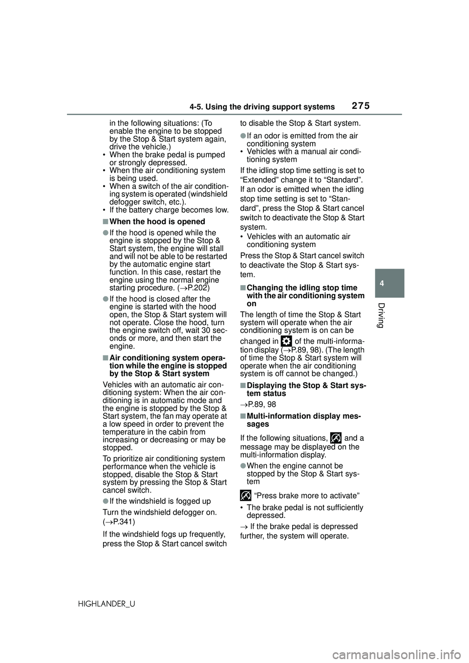 TOYOTA HIGHLANDER 2021 Owners Manual (in English) 2754-5. Using the driving support systems
4
Driving
HIGHLANDER_Uin the following situations: (To
enable the engine to be stopped
by the Stop & Start system again,
drive the vehicle.)
• When the b TOYOTA HIGHLANDER 2021 Owners Manual (in English) 2754-5. Using the driving support systems
4
Driving
HIGHLANDER_Uin the following situations: (To
enable the engine to be stopped
by the Stop & Start system again,
drive the vehicle.)
• When the b