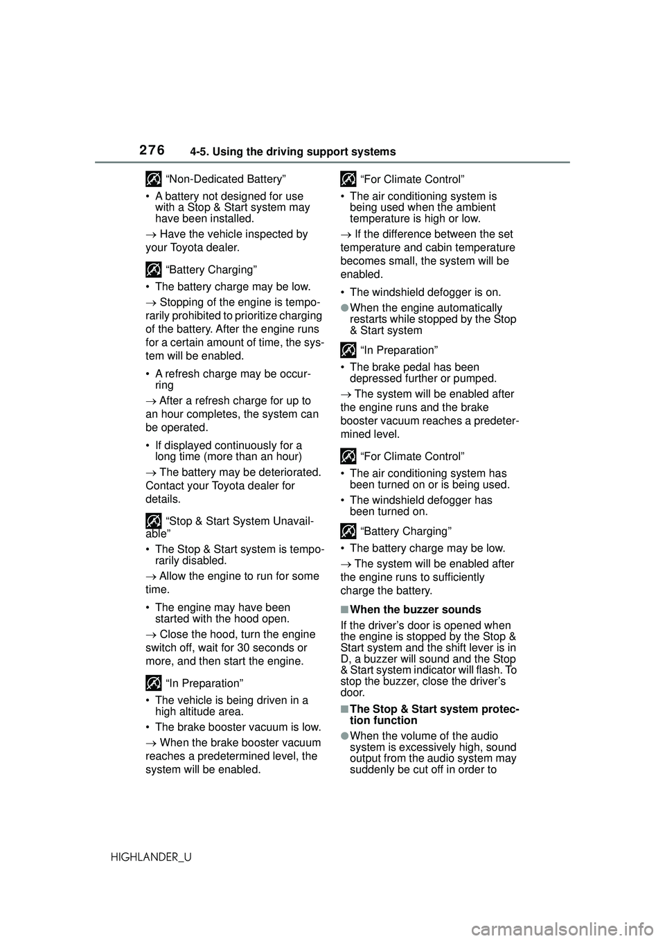 TOYOTA HIGHLANDER 2021 Owners Manual (in English) 2764-5. Using the driving support systems
HIGHLANDER_U “Non-Dedicated Battery”
• A battery not designed for use with a Stop & Start system may
have been installed.
Have the vehicle inspec TOYOTA HIGHLANDER 2021 Owners Manual (in English) 2764-5. Using the driving support systems
HIGHLANDER_U “Non-Dedicated Battery”
• A battery not designed for use with a Stop & Start system may
have been installed.
Have the vehicle inspec