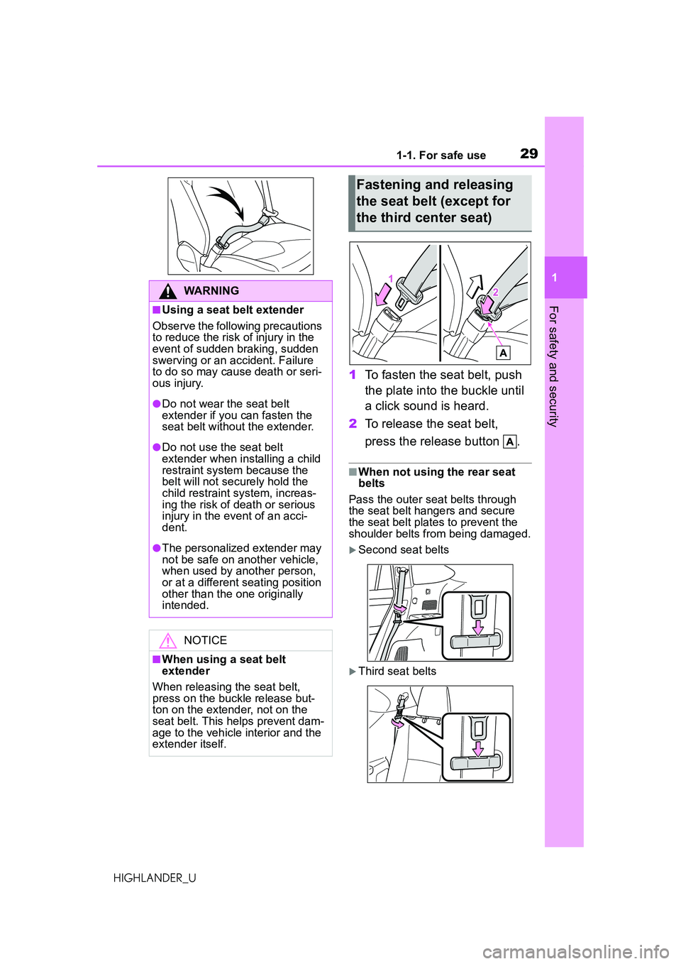 TOYOTA HIGHLANDER 2021 (in English) Owners Manual 291-1. For safe use
1
For safety and security
HIGHLANDER_U
1To fasten the seat belt, push
the plate into the buckle until
a click sound is heard.
2 To release the seat belt,
press the release butto TOYOTA HIGHLANDER 2021 (in English) Owners Manual 291-1. For safe use
1
For safety and security
HIGHLANDER_U
1To fasten the seat belt, push
the plate into the buckle until
a click sound is heard.
2 To release the seat belt,
press the release butto