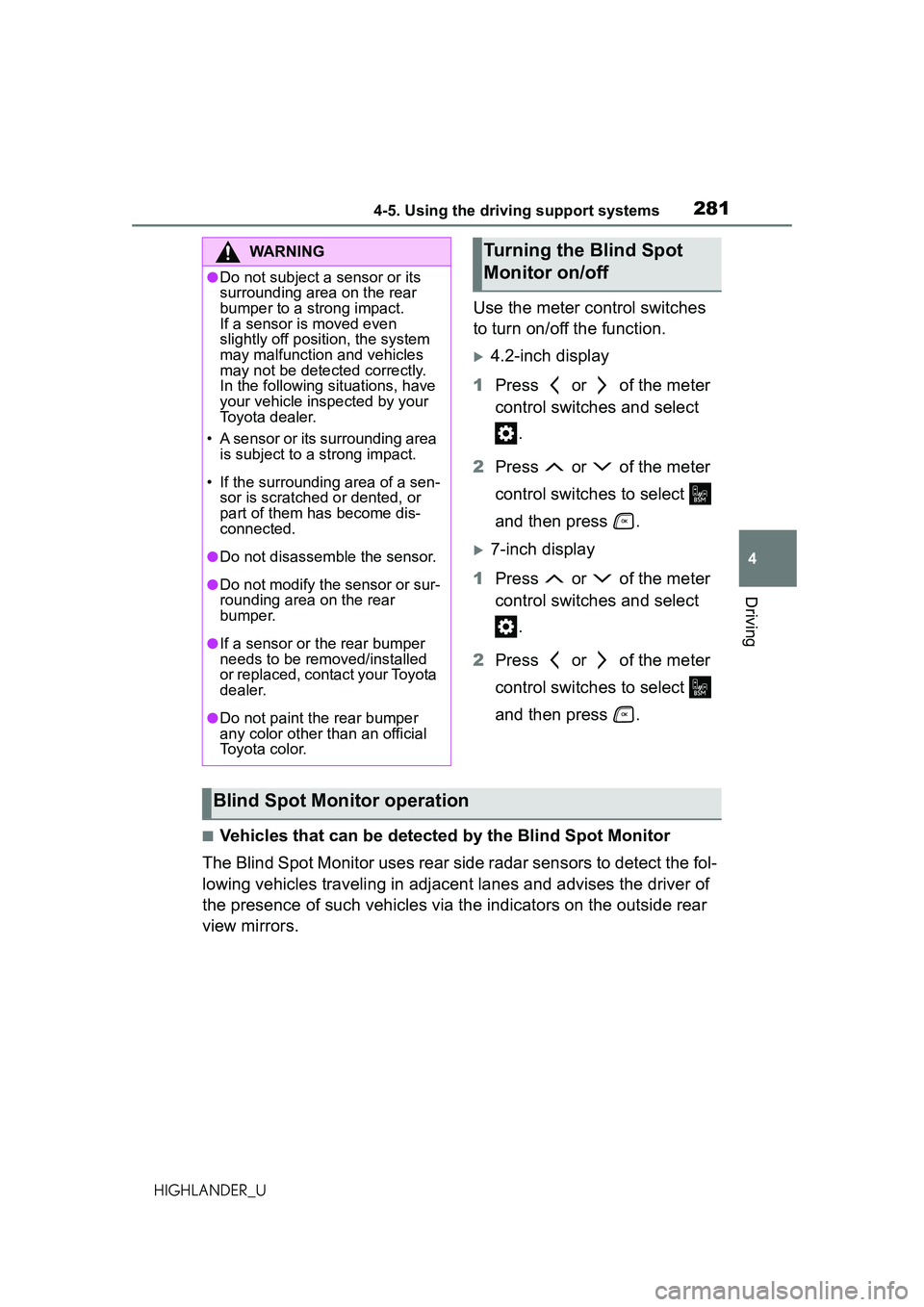 TOYOTA HIGHLANDER 2021  Owners Manual (in English) 2814-5. Using the driving support systems
4
Driving
HIGHLANDER_U
Use the meter control switches 
to turn on/off the function.
4.2-inch display
1 Press   or   of the meter 
control switches and sele