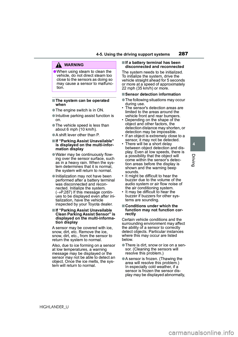 TOYOTA HIGHLANDER 2021  Owners Manual (in English) 2874-5. Using the driving support systems
4
Driving
HIGHLANDER_U
■The system can be operated 
when
●The engine switch is in ON.
●Intuitive parking assist function is 
on.
●The vehicle speed is