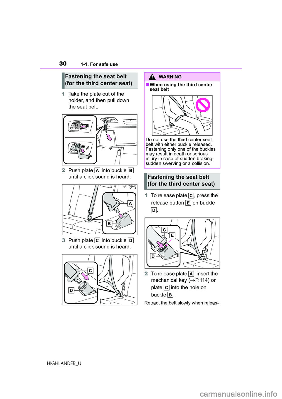 TOYOTA HIGHLANDER 2021 (in English) Owners Manual 301-1. For safe use
HIGHLANDER_U
1Take the plate out of the
holder, and then pull down
the seat belt.
2 Push plate into buckle
until a click sound is heard.
3 Push plate into buckle
until TOYOTA HIGHLANDER 2021 (in English) Owners Manual 301-1. For safe use
HIGHLANDER_U
1Take the plate out of the
holder, and then pull down
the seat belt.
2 Push plate into buckle
until a click sound is heard.
3 Push plate into buckle
until
