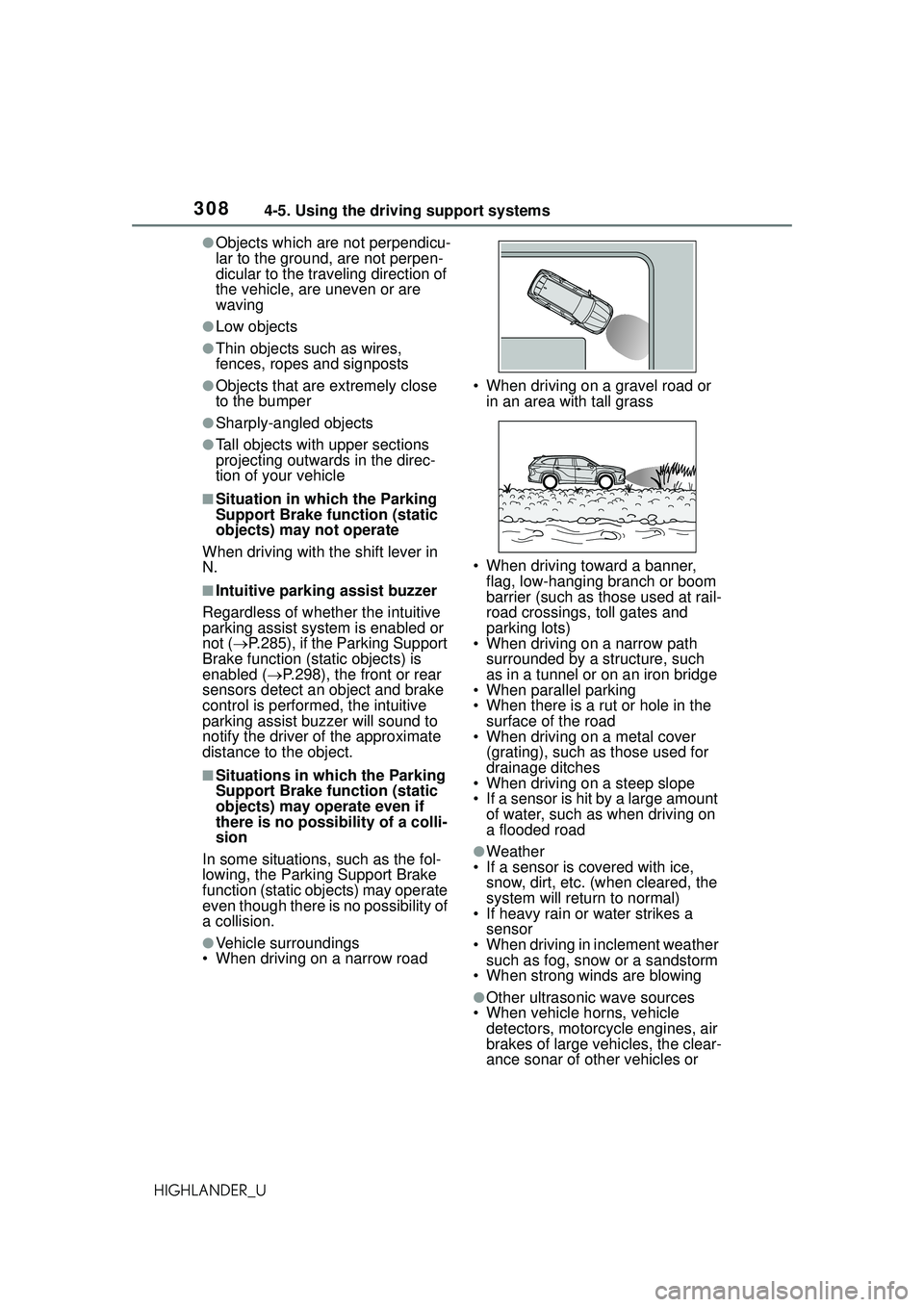 TOYOTA HIGHLANDER 2021 Owners Manual (in English) 3084-5. Using the driving support systems
HIGHLANDER_U
●Objects which are not perpendicu-
lar to the ground, are not perpen-
dicular to the traveling direction of
the vehicle, are uneven or are
wa TOYOTA HIGHLANDER 2021 Owners Manual (in English) 3084-5. Using the driving support systems
HIGHLANDER_U
●Objects which are not perpendicu-
lar to the ground, are not perpen-
dicular to the traveling direction of
the vehicle, are uneven or are
wa