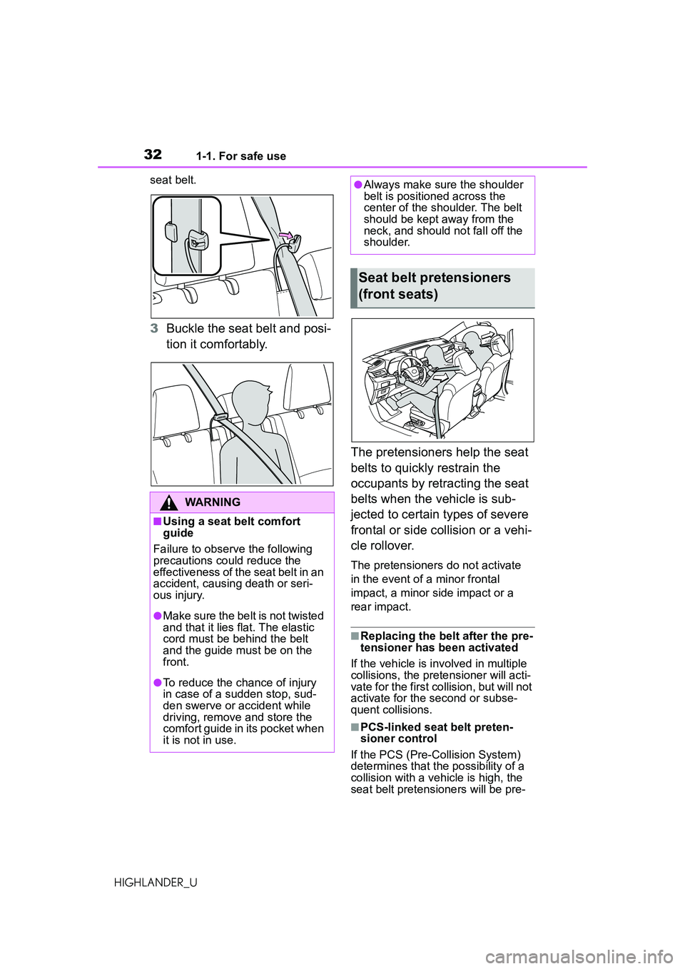 TOYOTA HIGHLANDER 2021 (in English) Owners Guide 321-1. For safe use
HIGHLANDER_Useat belt.
3
Buckle the seat belt and posi-
tion it comfortably.
The pretensioners help the seat
belts to quickly restrain the
occupants by retracting the seat
belts TOYOTA HIGHLANDER 2021 (in English) Owners Guide 321-1. For safe use
HIGHLANDER_Useat belt.
3
Buckle the seat belt and posi-
tion it comfortably.
The pretensioners help the seat
belts to quickly restrain the
occupants by retracting the seat
belts