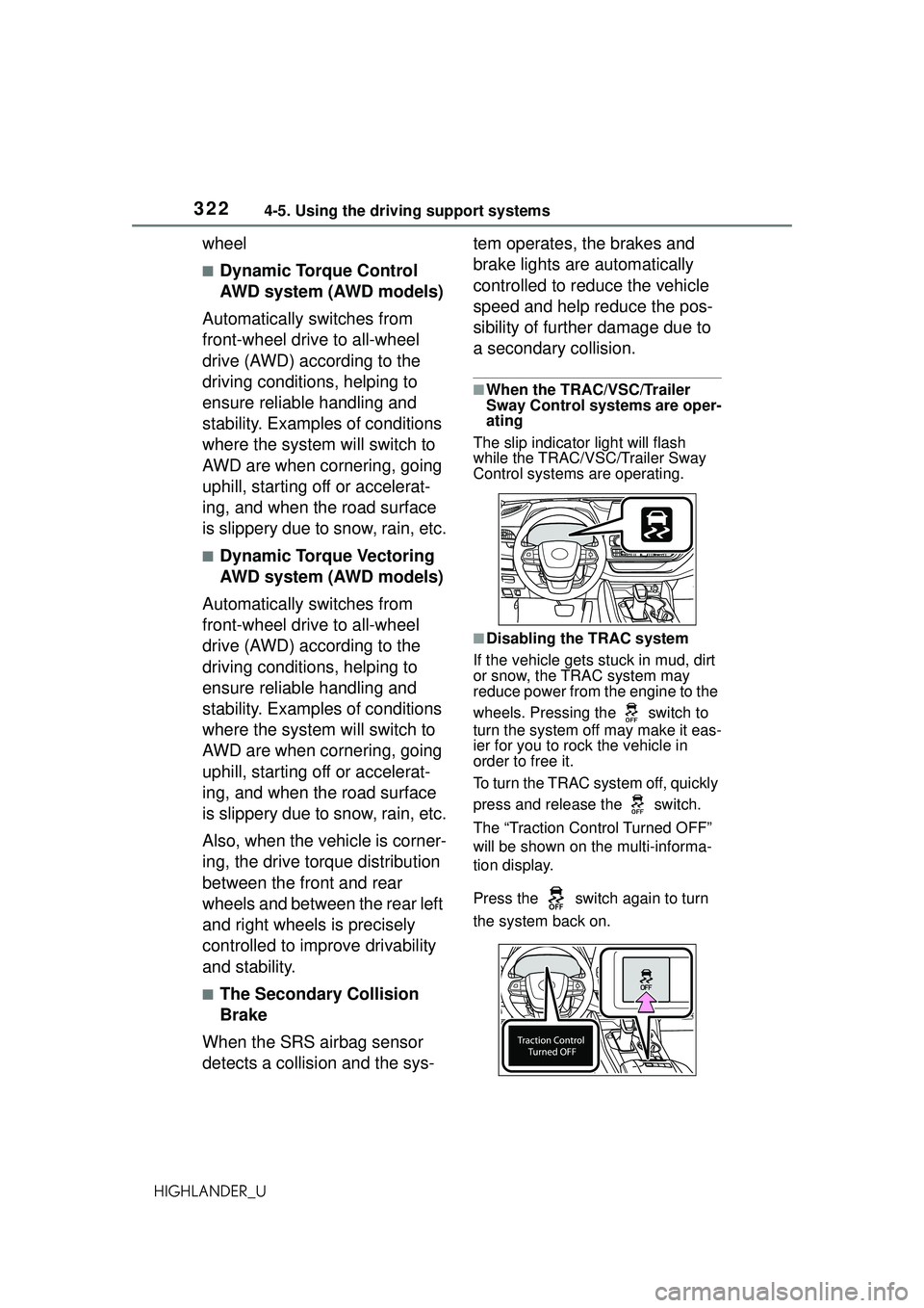 TOYOTA HIGHLANDER 2021  Owners Manual (in English) 3224-5. Using the driving support systems
HIGHLANDER_U
wheel
■Dynamic Torque Control 
AWD system (AWD models)
Automatically switches from 
front-wheel drive to all-wheel 
drive (AWD) according to th