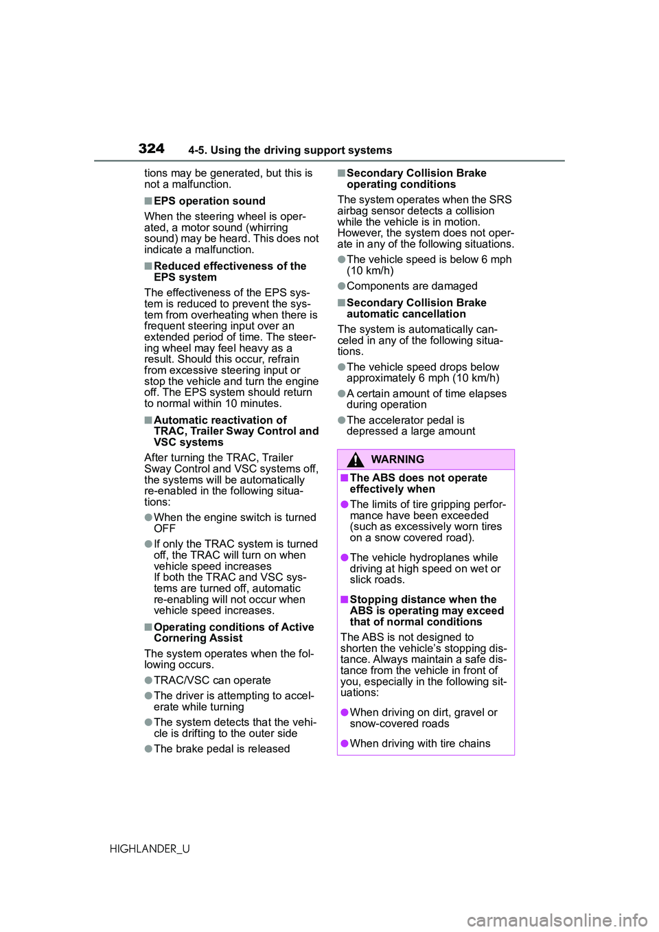 TOYOTA HIGHLANDER 2021  Owners Manual (in English) 3244-5. Using the driving support systems
HIGHLANDER_Utions may be generated, but this is 
not a malfunction.
■EPS operation sound
When the steering wheel is oper-
ated, a motor sound (whirring 
sou