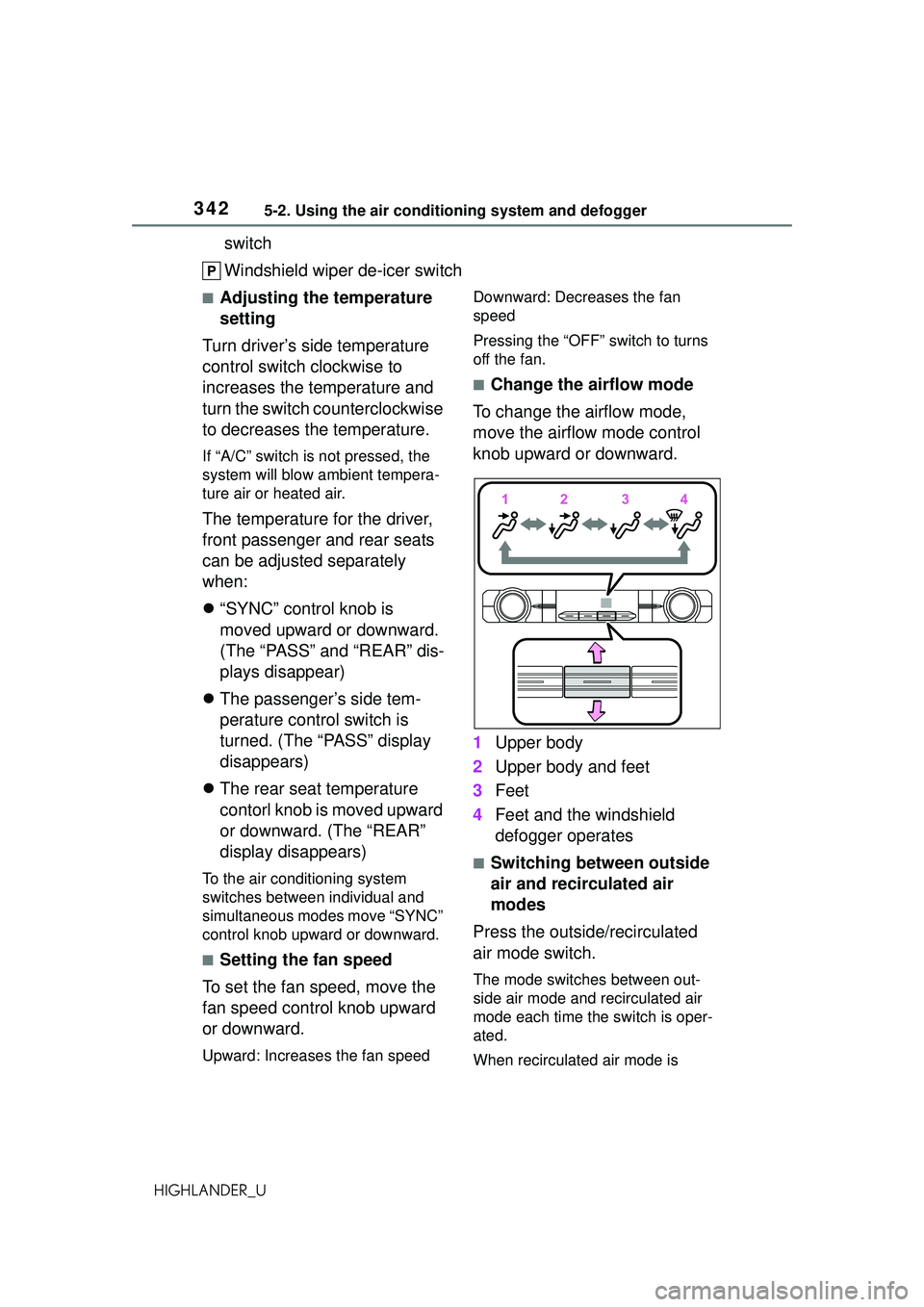 TOYOTA HIGHLANDER 2021 Owners Manual (in English) 3425-2. Using the air conditioning system and defogger
HIGHLANDER_U
switch
Windshield wiper de-icer switch
■Adjusting the temperature
setting
Turn driver’s side temperature
control switch clockw TOYOTA HIGHLANDER 2021 Owners Manual (in English) 3425-2. Using the air conditioning system and defogger
HIGHLANDER_U
switch
Windshield wiper de-icer switch
■Adjusting the temperature
setting
Turn driver’s side temperature
control switch clockw