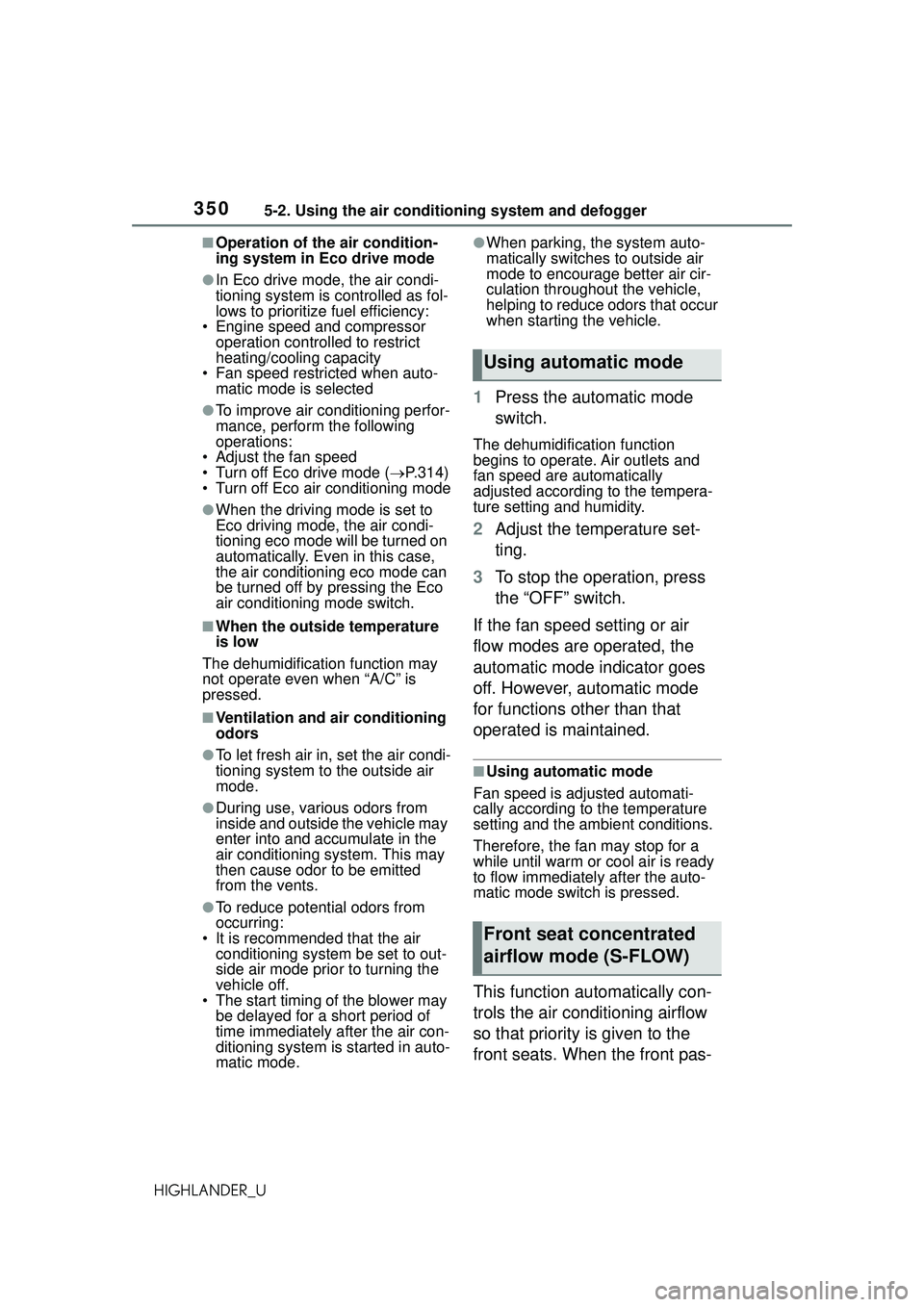 TOYOTA HIGHLANDER 2021 Owners Manual (in English) 3505-2. Using the air conditioning system and defogger
HIGHLANDER_U
■Operation of the air condition-
ing system in Eco drive mode
●In Eco drive mode, the air condi-
tioning system is controlled as TOYOTA HIGHLANDER 2021 Owners Manual (in English) 3505-2. Using the air conditioning system and defogger
HIGHLANDER_U
■Operation of the air condition-
ing system in Eco drive mode
●In Eco drive mode, the air condi-
tioning system is controlled as