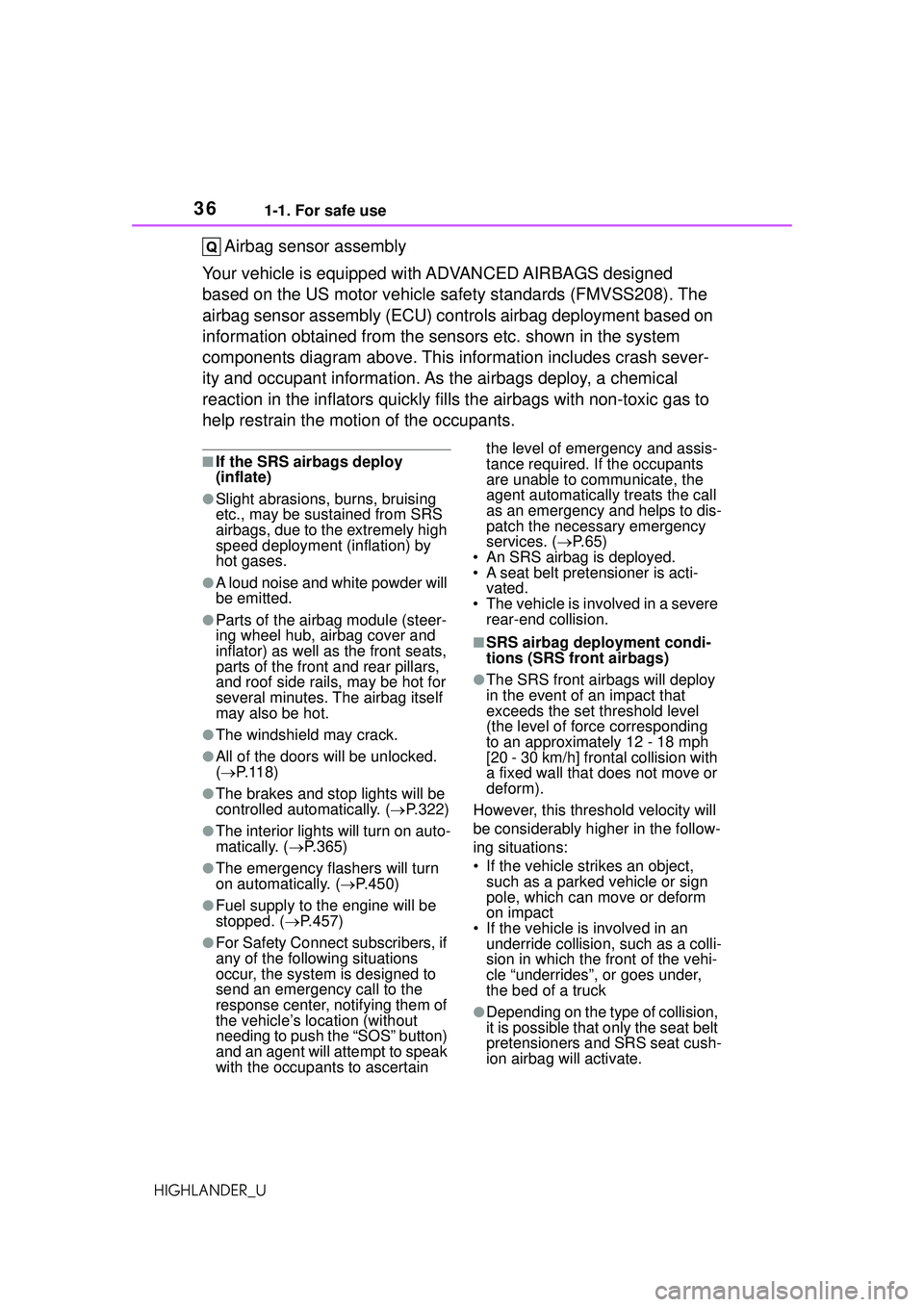 TOYOTA HIGHLANDER 2021 Owners Manual (in English) 361-1. For safe use
HIGHLANDER_U
Airbag sensor assembly
Your vehicle is equipped wi th ADVANCED AIRBAGS designed
based on the US motor vehicle safety standards (FMVSS208). The
airbag sensor assembly TOYOTA HIGHLANDER 2021 Owners Manual (in English) 361-1. For safe use
HIGHLANDER_U
Airbag sensor assembly
Your vehicle is equipped wi th ADVANCED AIRBAGS designed
based on the US motor vehicle safety standards (FMVSS208). The
airbag sensor assembly