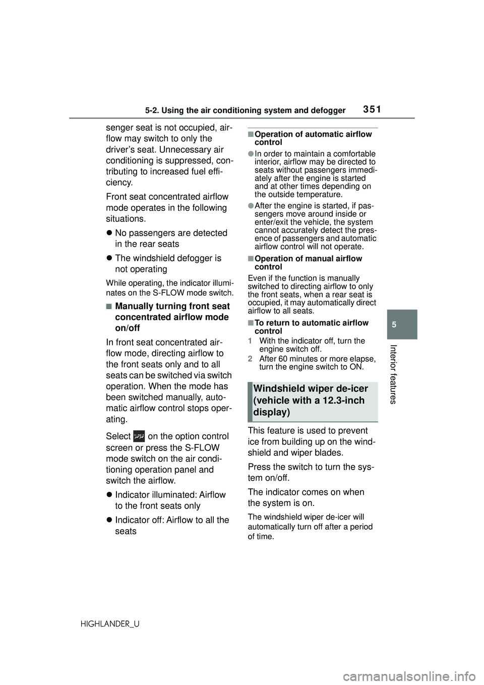 TOYOTA HIGHLANDER 2021 Owners Manual (in English) 3515-2. Using the air conditioning system and defogger
5
Interior features
HIGHLANDER_U
senger seat is not occupied, air-
flow may switch to only the
driver’s seat. Unnecessary air
conditioning is TOYOTA HIGHLANDER 2021 Owners Manual (in English) 3515-2. Using the air conditioning system and defogger
5
Interior features
HIGHLANDER_U
senger seat is not occupied, air-
flow may switch to only the
driver’s seat. Unnecessary air
conditioning is