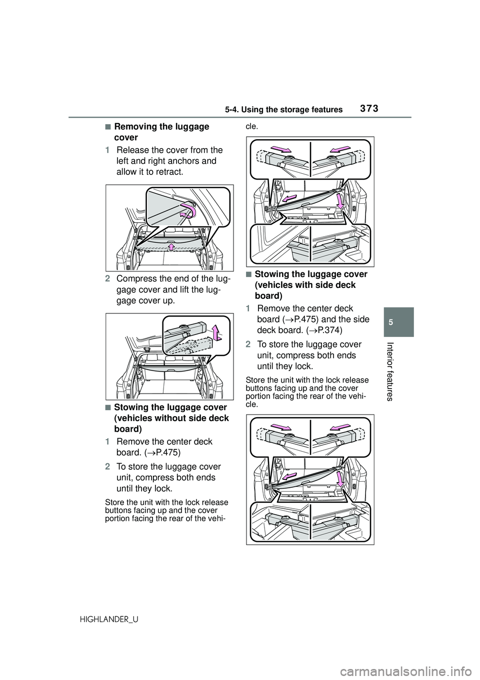 TOYOTA HIGHLANDER 2021 Owners Manual (in English) 3735-4. Using the storage features
5
Interior features
HIGHLANDER_U
■Removing the luggage
cover
1 Release the cover from the
left and right anchors and
allow it to retract.
2 Compress the end of TOYOTA HIGHLANDER 2021 Owners Manual (in English) 3735-4. Using the storage features
5
Interior features
HIGHLANDER_U
■Removing the luggage
cover
1 Release the cover from the
left and right anchors and
allow it to retract.
2 Compress the end of
