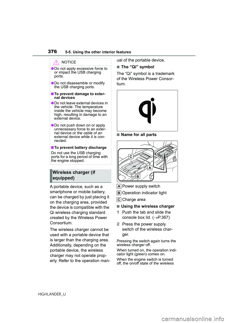 TOYOTA HIGHLANDER 2021 Owners Manual (in English) 3765-5. Using the other interior features
HIGHLANDER_U
A portable device, such as a
smartphone or mobile battery,
can be charged by just placing it
on the charging area, provided
the device is com TOYOTA HIGHLANDER 2021 Owners Manual (in English) 3765-5. Using the other interior features
HIGHLANDER_U
A portable device, such as a
smartphone or mobile battery,
can be charged by just placing it
on the charging area, provided
the device is com