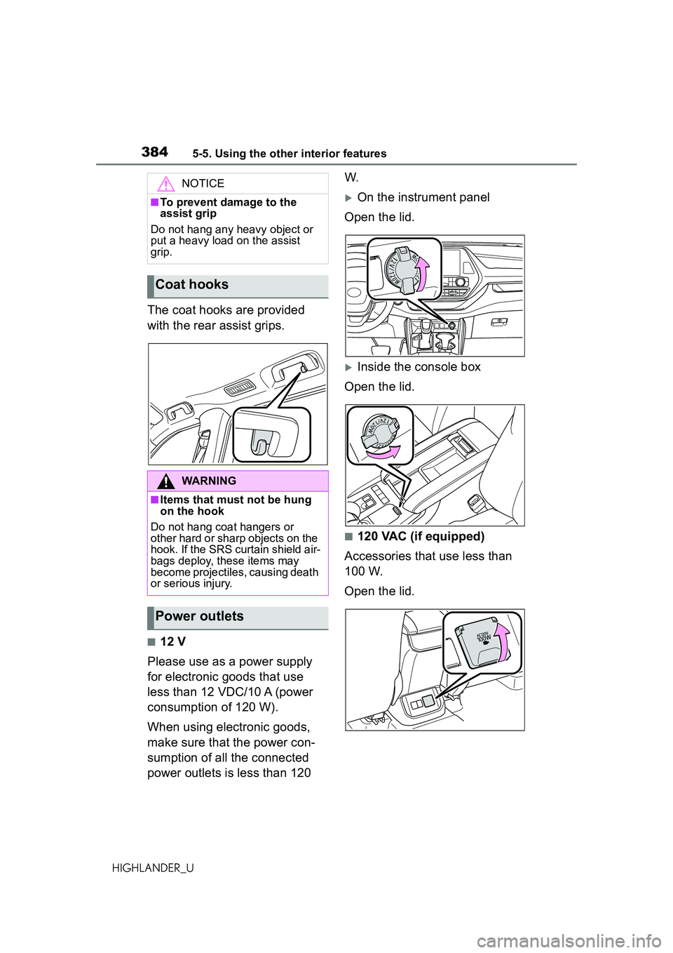 TOYOTA HIGHLANDER 2021 Owners Manual (in English) 3845-5. Using the other interior features
HIGHLANDER_U
The coat hooks are provided
with the rear assist grips.
■12 V
Please use as a power supply
for electronic goods that use
less than 12 VDC/10 TOYOTA HIGHLANDER 2021 Owners Manual (in English) 3845-5. Using the other interior features
HIGHLANDER_U
The coat hooks are provided
with the rear assist grips.
■12 V
Please use as a power supply
for electronic goods that use
less than 12 VDC/10