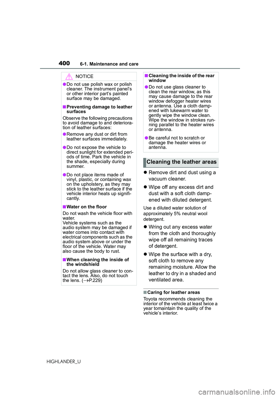 TOYOTA HIGHLANDER 2021 Owners Manual (in English) 4006-1. Maintenance and care
HIGHLANDER_U
Remove dirt and dust using a
vacuum cleaner.
Wipe off any excess dirt and
dust with a soft cloth damp-
ened with diluted detergent.
Use a diluted wat TOYOTA HIGHLANDER 2021 Owners Manual (in English) 4006-1. Maintenance and care
HIGHLANDER_U
Remove dirt and dust using a
vacuum cleaner.
Wipe off any excess dirt and
dust with a soft cloth damp-
ened with diluted detergent.
Use a diluted wat