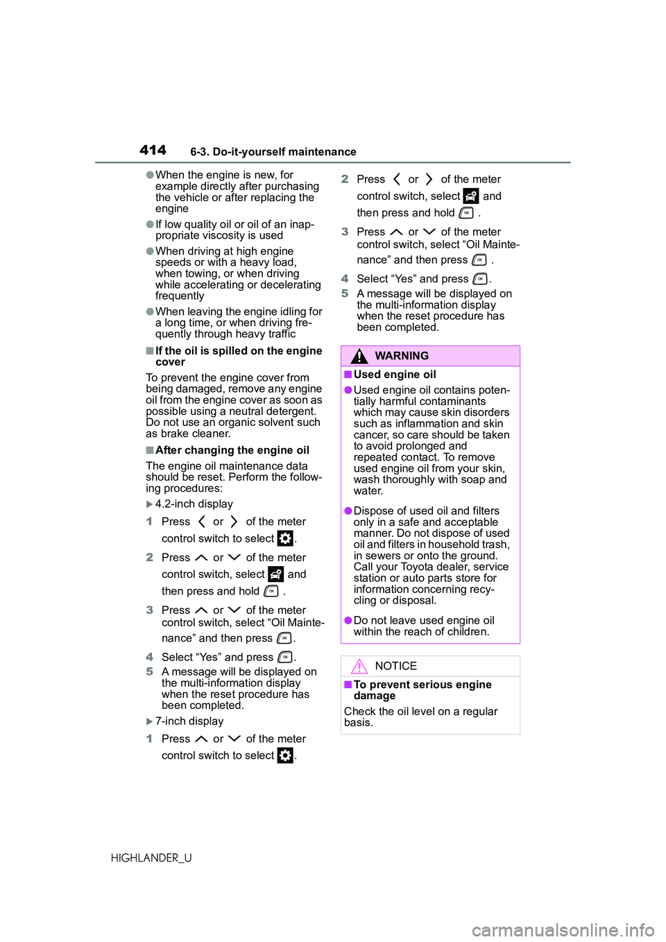 TOYOTA HIGHLANDER 2021 Owners Manual (in English) 4146-3. Do-it-yourself maintenance
HIGHLANDER_U
●When the engine is new, for
example directly after purchasing
the vehicle or after replacing the
engine
●If low quality oil or oil of an inap-
p TOYOTA HIGHLANDER 2021 Owners Manual (in English) 4146-3. Do-it-yourself maintenance
HIGHLANDER_U
●When the engine is new, for
example directly after purchasing
the vehicle or after replacing the
engine
●If low quality oil or oil of an inap-
p