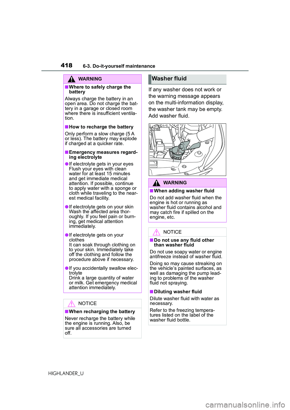 TOYOTA HIGHLANDER 2021 Owners Manual (in English) 4186-3. Do-it-yourself maintenance
HIGHLANDER_U
If any washer does not work or
the warning message appears
on the multi-information display,
the washer tank may be empty.
Add washer fluid.
WARNING TOYOTA HIGHLANDER 2021 Owners Manual (in English) 4186-3. Do-it-yourself maintenance
HIGHLANDER_U
If any washer does not work or
the warning message appears
on the multi-information display,
the washer tank may be empty.
Add washer fluid.
WARNING