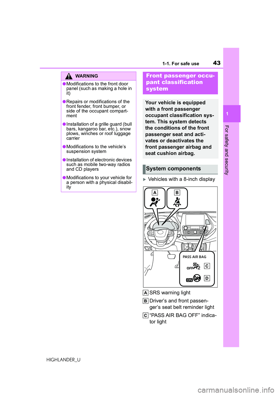 TOYOTA HIGHLANDER 2021  Owners Manual (in English) 431-1. For safe use
1
For safety and security
HIGHLANDER_U
Vehicles with a 8-inch displaySRS warning light
Driver’s and front passen-
ger’s seat belt reminder light
“PASS AIR BAG OFF” indic