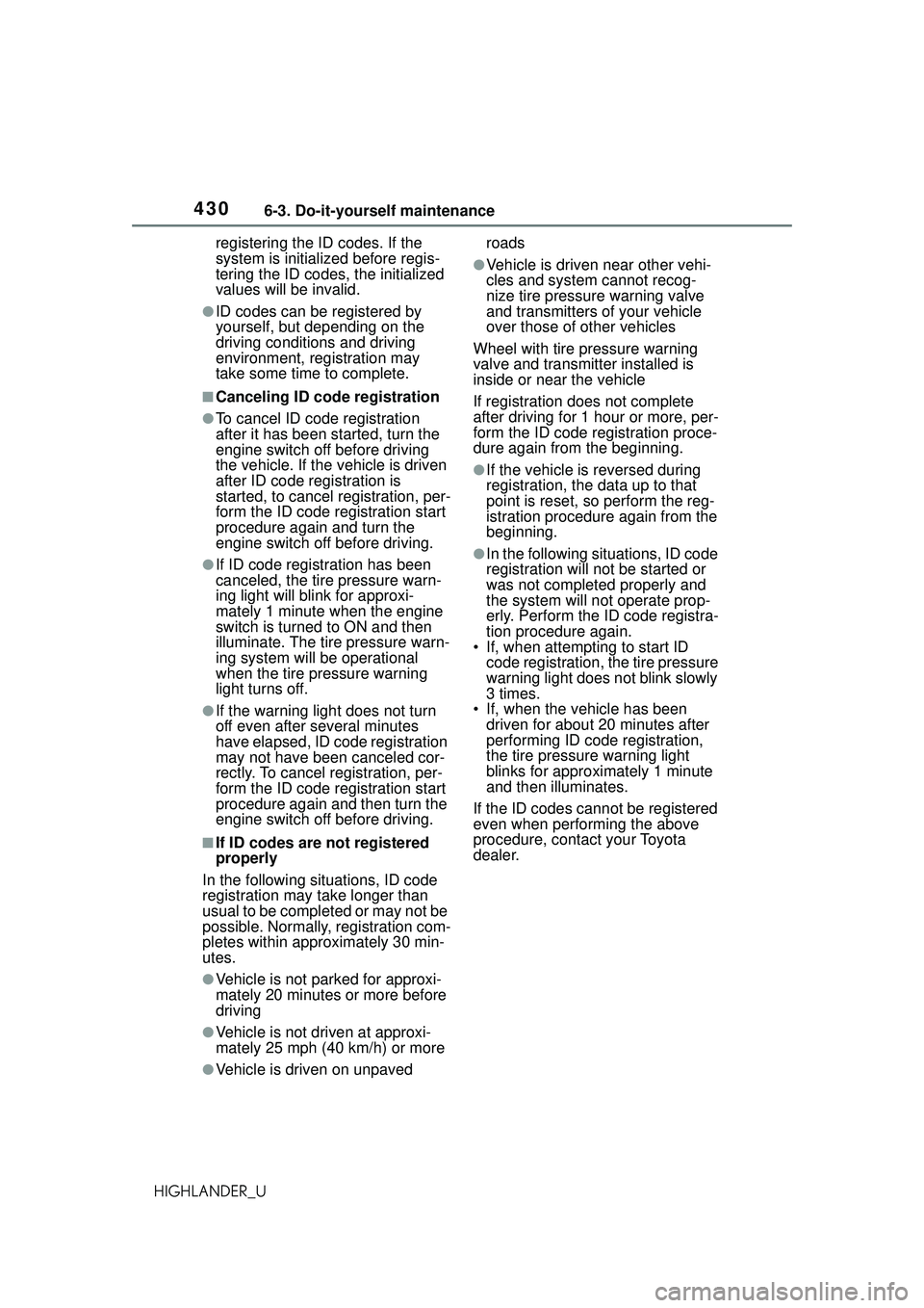 TOYOTA HIGHLANDER 2021 Owners Manual (in English) 4306-3. Do-it-yourself maintenance
HIGHLANDER_Uregistering the ID codes. If the
system is initialized before regis-
tering the ID code
s, the initialized
values will be invalid.
●ID codes can be r TOYOTA HIGHLANDER 2021 Owners Manual (in English) 4306-3. Do-it-yourself maintenance
HIGHLANDER_Uregistering the ID codes. If the
system is initialized before regis-
tering the ID code
s, the initialized
values will be invalid.
●ID codes can be r