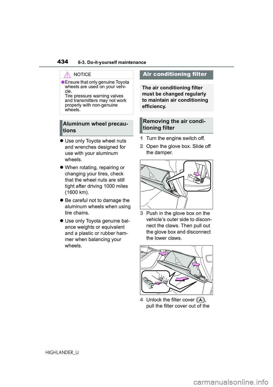 TOYOTA HIGHLANDER 2021 Owners Manual (in English) 4346-3. Do-it-yourself maintenance
HIGHLANDER_U
Use only Toyota wheel nuts
and wrenches designed for
use with your aluminum
wheels.
When rotating, repairing or
changing your tires, check
t TOYOTA HIGHLANDER 2021 Owners Manual (in English) 4346-3. Do-it-yourself maintenance
HIGHLANDER_U
Use only Toyota wheel nuts
and wrenches designed for
use with your aluminum
wheels.
When rotating, repairing or
changing your tires, check
t