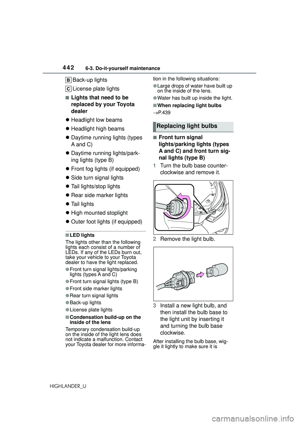 TOYOTA HIGHLANDER 2021 Owners Manual (in English) 4426-3. Do-it-yourself maintenance
HIGHLANDER_U
Back-up lights
License plate lights
■Lights that need to be
replaced by your Toyota
dealer
Headlight low beams
Headlight high beams
Dayt TOYOTA HIGHLANDER 2021 Owners Manual (in English) 4426-3. Do-it-yourself maintenance
HIGHLANDER_U
Back-up lights
License plate lights
■Lights that need to be
replaced by your Toyota
dealer
Headlight low beams
Headlight high beams
Dayt