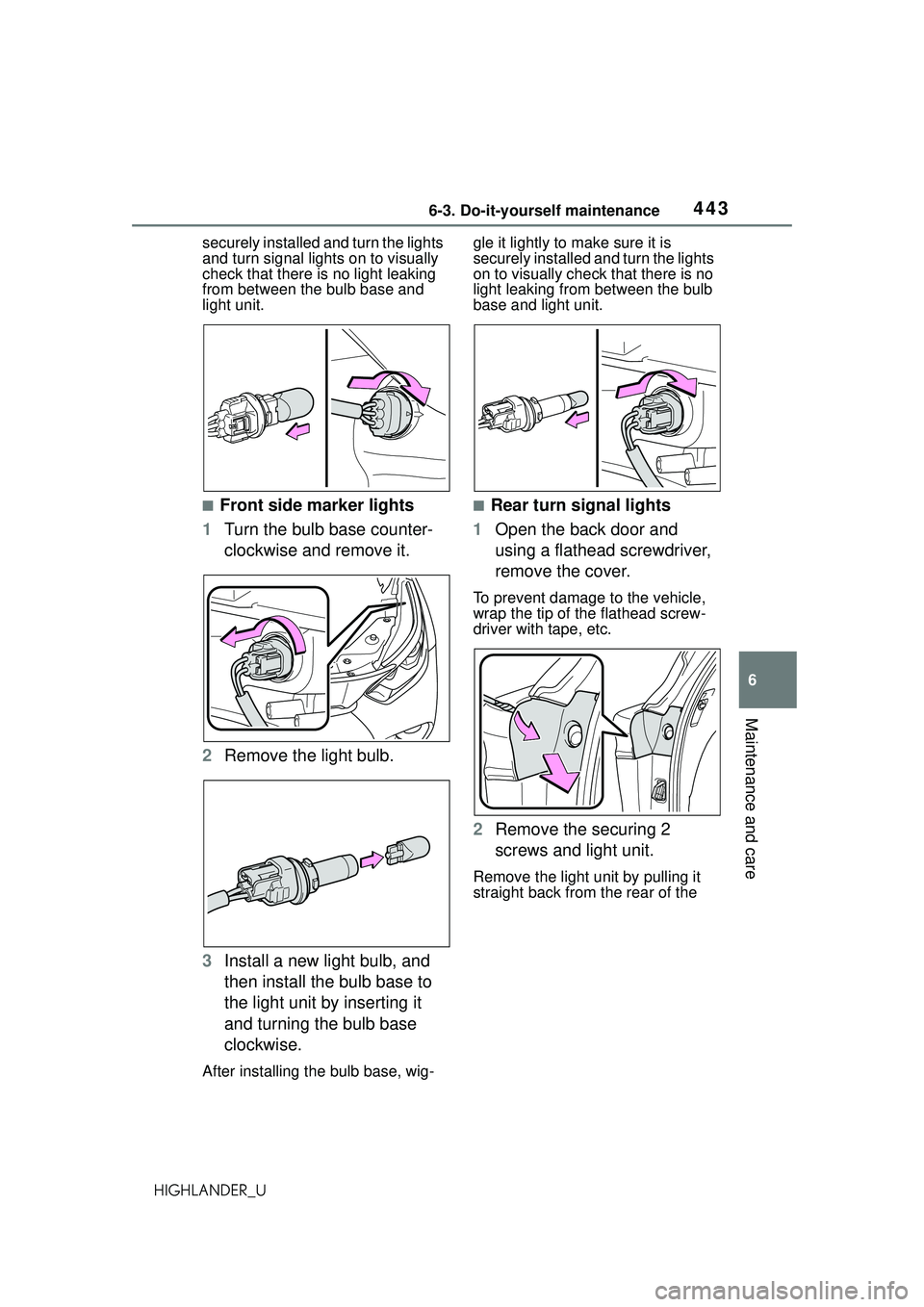 TOYOTA HIGHLANDER 2021 Owners Manual (in English) 4436-3. Do-it-yourself maintenance
6
Maintenance and care
HIGHLANDER_Usecurely installed and turn the lights
and turn signal lights on to visually
check that there is no light leaking
from between TOYOTA HIGHLANDER 2021 Owners Manual (in English) 4436-3. Do-it-yourself maintenance
6
Maintenance and care
HIGHLANDER_Usecurely installed and turn the lights
and turn signal lights on to visually
check that there is no light leaking
from between