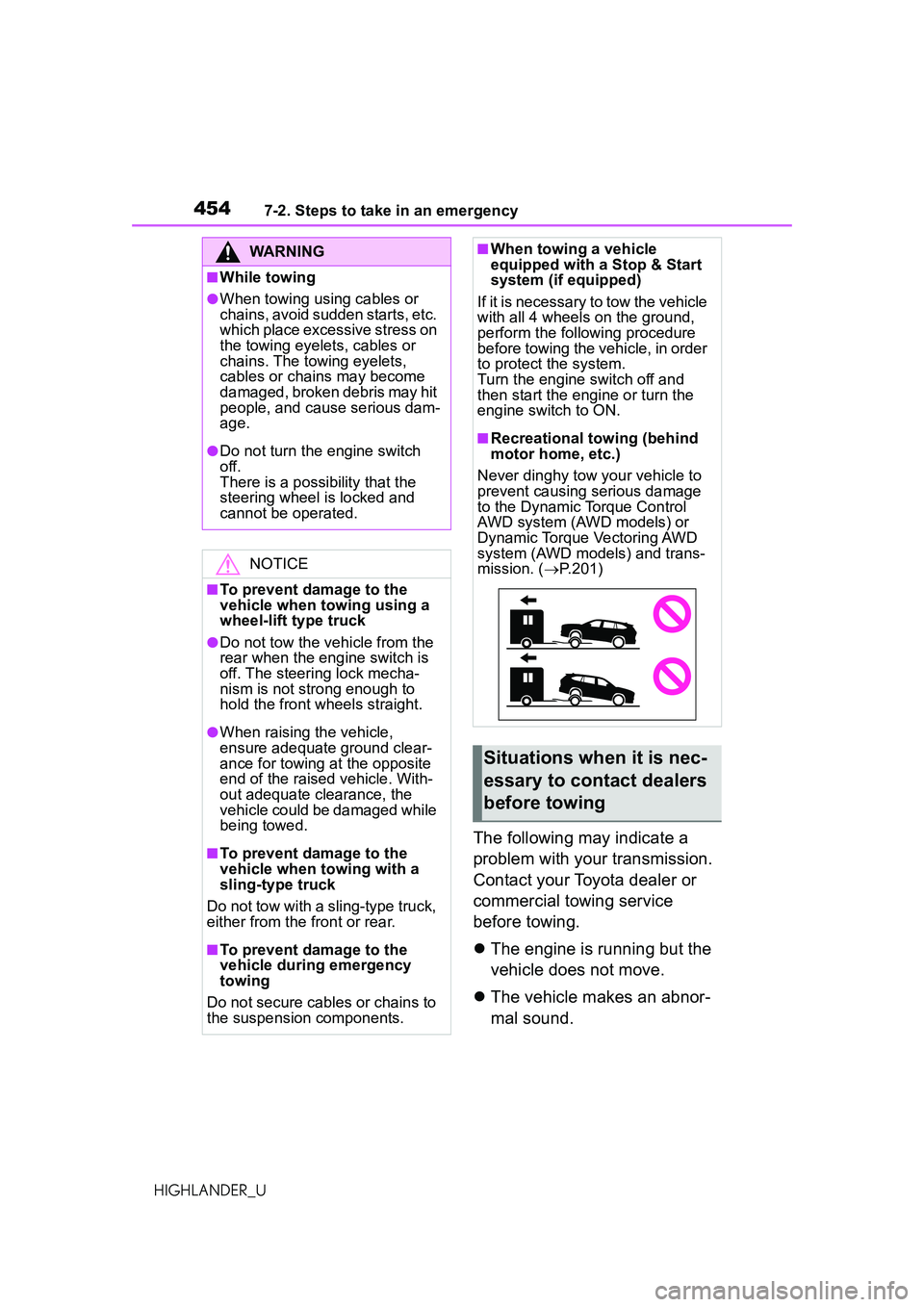 TOYOTA HIGHLANDER 2021 Owners Manual (in English) 4547-2. Steps to take in an emergency
HIGHLANDER_U
The following may indicate a
problem with your transmission.
Contact your Toyota dealer or
commercial towing service
before towing.
The engine TOYOTA HIGHLANDER 2021 Owners Manual (in English) 4547-2. Steps to take in an emergency
HIGHLANDER_U
The following may indicate a
problem with your transmission.
Contact your Toyota dealer or
commercial towing service
before towing.
The engine