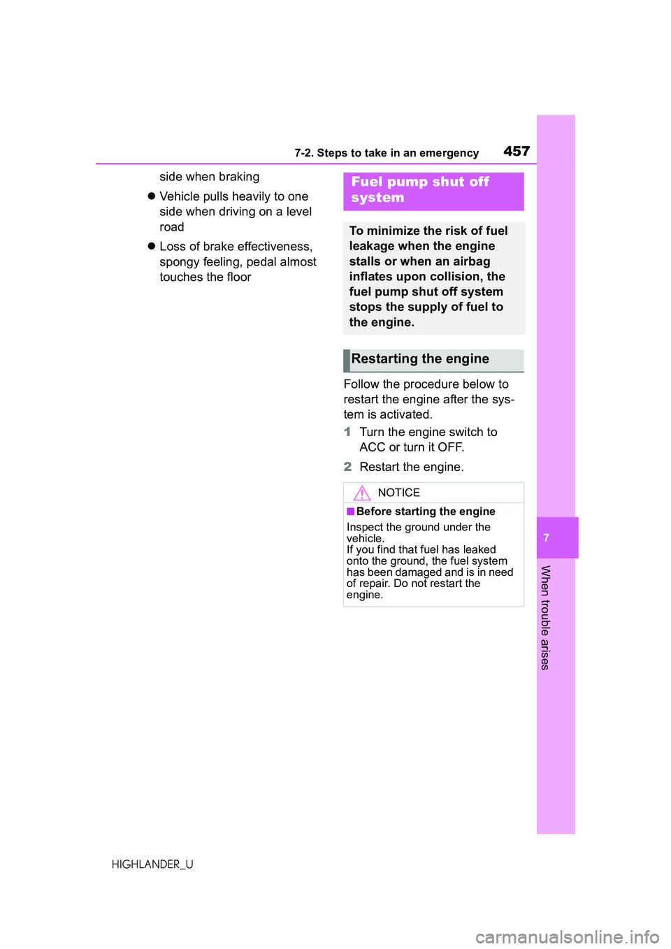 TOYOTA HIGHLANDER 2021 Owners Manual (in English) 4577-2. Steps to take in an emergency
7
When trouble arises
HIGHLANDER_U
side when braking
Vehicle pulls heavily to one
side when driving on a level
road
Loss of brake effectiveness,
spongy TOYOTA HIGHLANDER 2021 Owners Manual (in English) 4577-2. Steps to take in an emergency
7
When trouble arises
HIGHLANDER_U
side when braking
Vehicle pulls heavily to one
side when driving on a level
road
Loss of brake effectiveness,
spongy