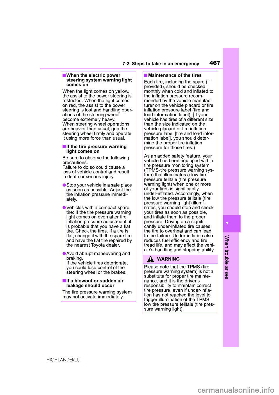 TOYOTA HIGHLANDER 2021 Owners Manual (in English) 4677-2. Steps to take in an emergency
7
When trouble arises
HIGHLANDER_U
■When the electric power
steering system warning light
comes on
When the light comes on yellow,
the assist to the power st TOYOTA HIGHLANDER 2021 Owners Manual (in English) 4677-2. Steps to take in an emergency
7
When trouble arises
HIGHLANDER_U
■When the electric power
steering system warning light
comes on
When the light comes on yellow,
the assist to the power st
