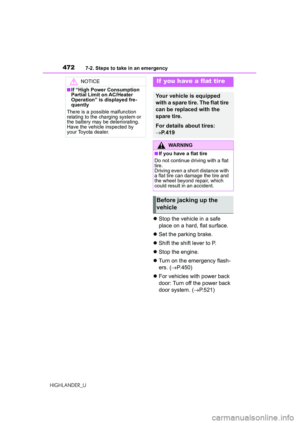 TOYOTA HIGHLANDER 2021 Owners Manual (in English) 4727-2. Steps to take in an emergency
HIGHLANDER_U
Stop the vehicle in a safe
place on a hard, flat surface.
Set the parking brake.
Shift the shift lever to P.
Stop the engine.
Tur TOYOTA HIGHLANDER 2021 Owners Manual (in English) 4727-2. Steps to take in an emergency
HIGHLANDER_U
Stop the vehicle in a safe
place on a hard, flat surface.
Set the parking brake.
Shift the shift lever to P.
Stop the engine.
Tur