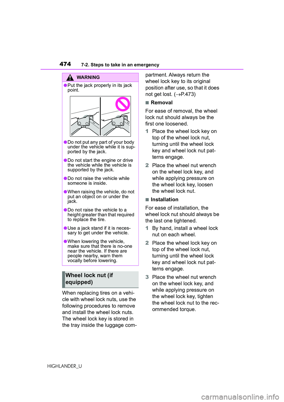 TOYOTA HIGHLANDER 2021 Owners Manual (in English) 4747-2. Steps to take in an emergency
HIGHLANDER_U
When replacing tires on a vehi-
cle with wheel lock nuts, use the
following procedures to remove
and install the wheel lock nuts.
The wheel lock k TOYOTA HIGHLANDER 2021 Owners Manual (in English) 4747-2. Steps to take in an emergency
HIGHLANDER_U
When replacing tires on a vehi-
cle with wheel lock nuts, use the
following procedures to remove
and install the wheel lock nuts.
The wheel lock k