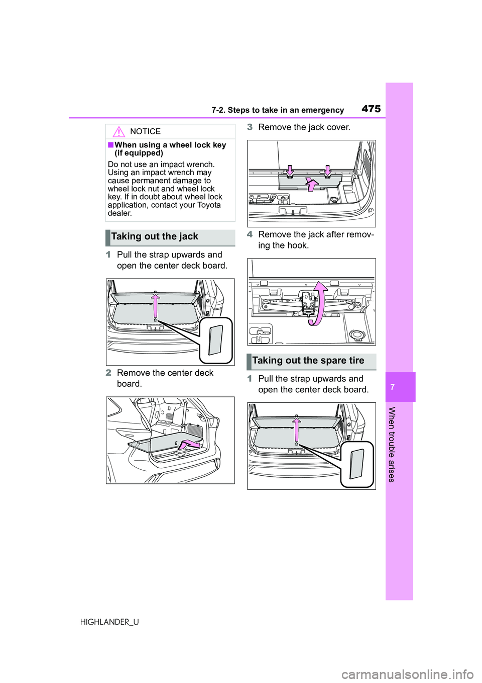 TOYOTA HIGHLANDER 2021 Owners Manual (in English) 4757-2. Steps to take in an emergency
7
When trouble arises
HIGHLANDER_U
1Pull the strap upwards and
open the center deck board.
2 Remove the center deck
board. 3
Remove the jack cover.
4 Remove the TOYOTA HIGHLANDER 2021 Owners Manual (in English) 4757-2. Steps to take in an emergency
7
When trouble arises
HIGHLANDER_U
1Pull the strap upwards and
open the center deck board.
2 Remove the center deck
board. 3
Remove the jack cover.
4 Remove the