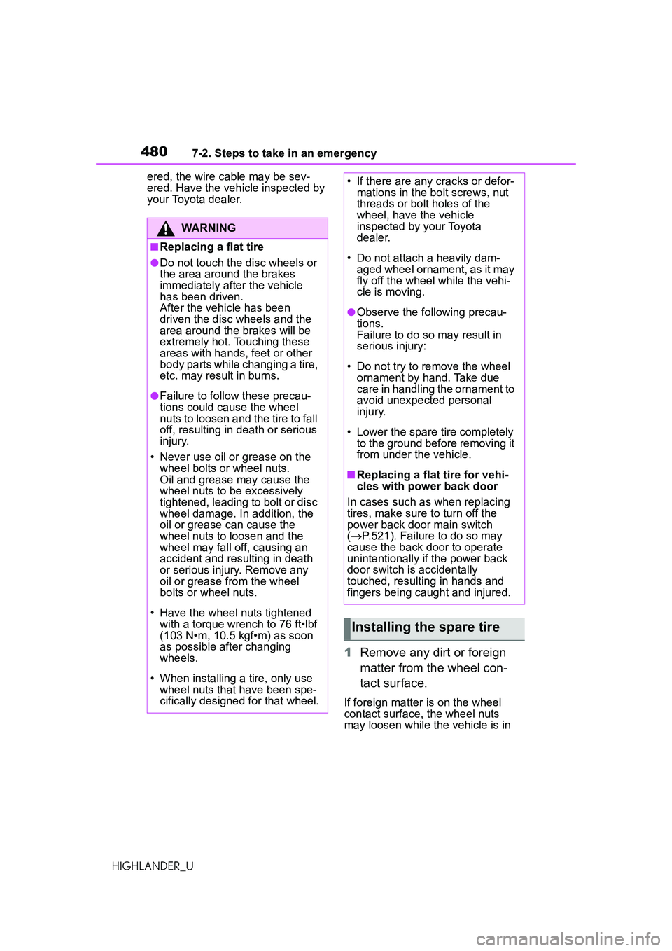 TOYOTA HIGHLANDER 2021 Owners Manual (in English) 4807-2. Steps to take in an emergency
HIGHLANDER_Uered, the wire cable may be sev-
ered. Have the vehicle inspected by
your Toyota dealer.
1
Remove any dirt or foreign
matter from the wheel con-
tac TOYOTA HIGHLANDER 2021 Owners Manual (in English) 4807-2. Steps to take in an emergency
HIGHLANDER_Uered, the wire cable may be sev-
ered. Have the vehicle inspected by
your Toyota dealer.
1
Remove any dirt or foreign
matter from the wheel con-
tac