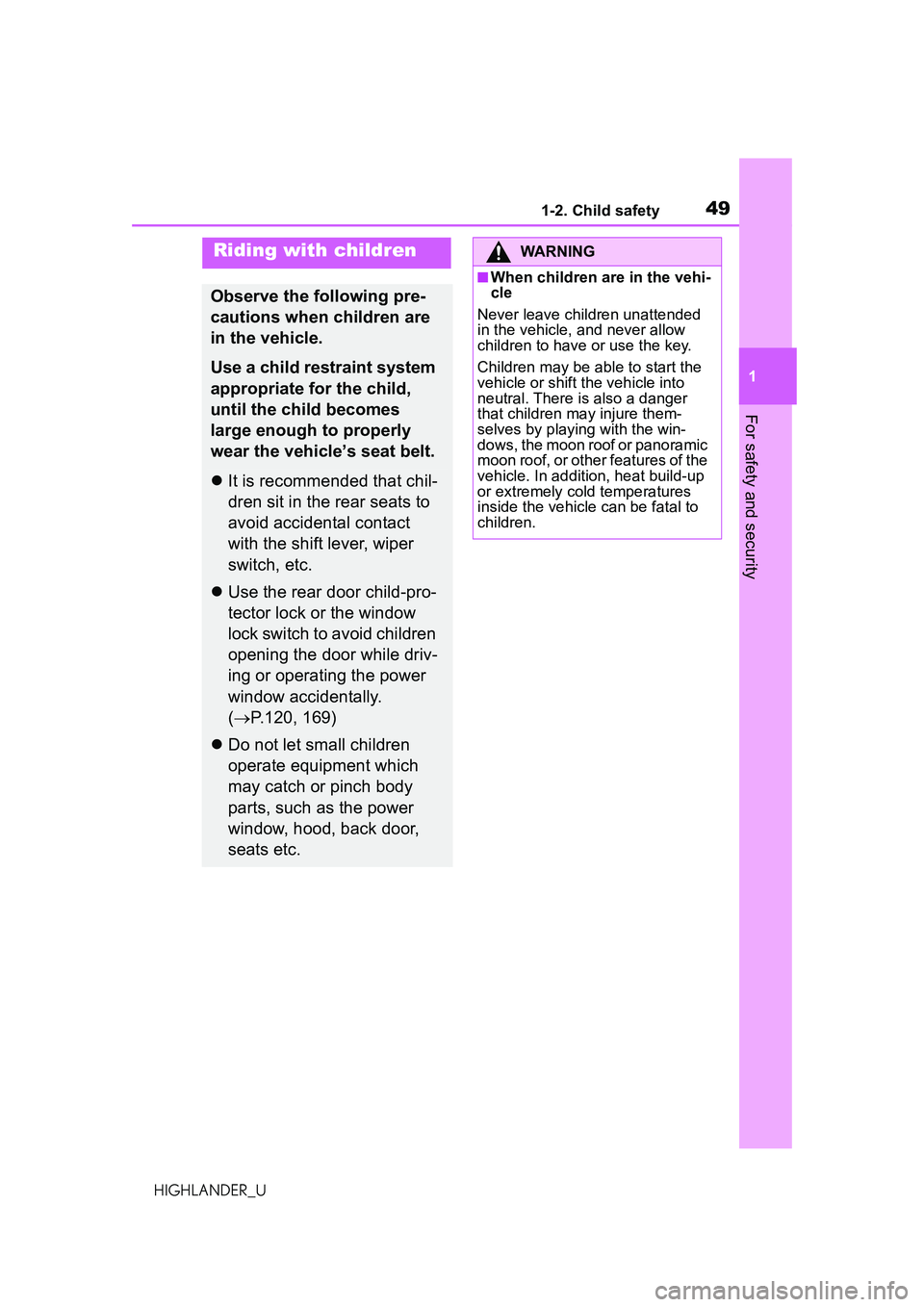 TOYOTA HIGHLANDER 2021 (in English) Service Manual 491-2. Child safety
1
For safety and security
HIGHLANDER_U
1-2.Child safety
Riding with children
Observe the following pre-
cautions when children are
in the vehicle.
Use a child restraint system
ap TOYOTA HIGHLANDER 2021 (in English) Service Manual 491-2. Child safety
1
For safety and security
HIGHLANDER_U
1-2.Child safety
Riding with children
Observe the following pre-
cautions when children are
in the vehicle.
Use a child restraint system
ap