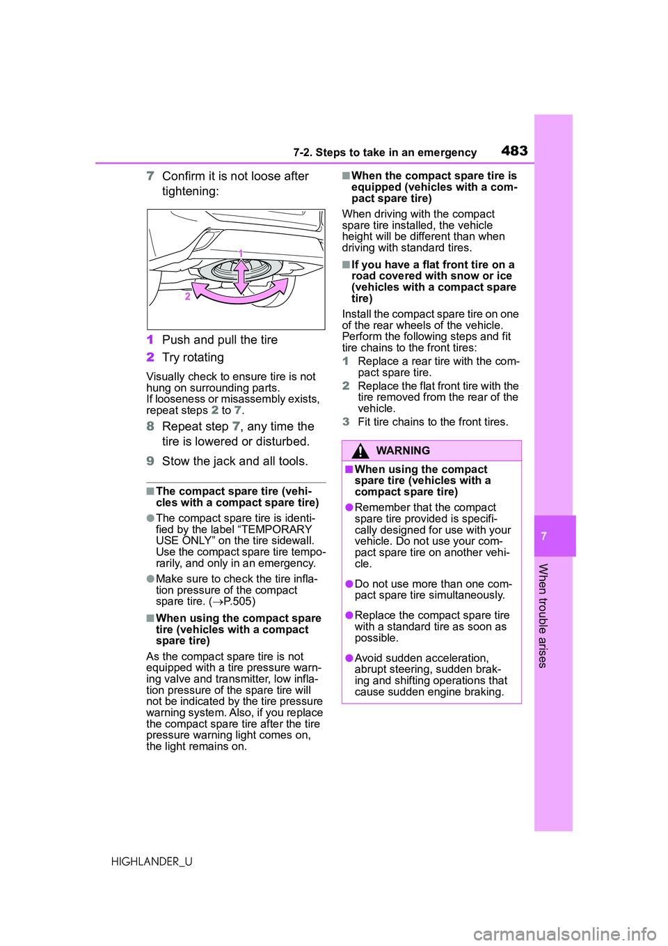 TOYOTA HIGHLANDER 2021  Owners Manual (in English) 4837-2. Steps to take in an emergency
7
When trouble arises
HIGHLANDER_U
7Confirm it is not loose after 
tightening:
1 Push and pull the tire
2 Try rotating
Visually check to ensure tire is not 
hung 