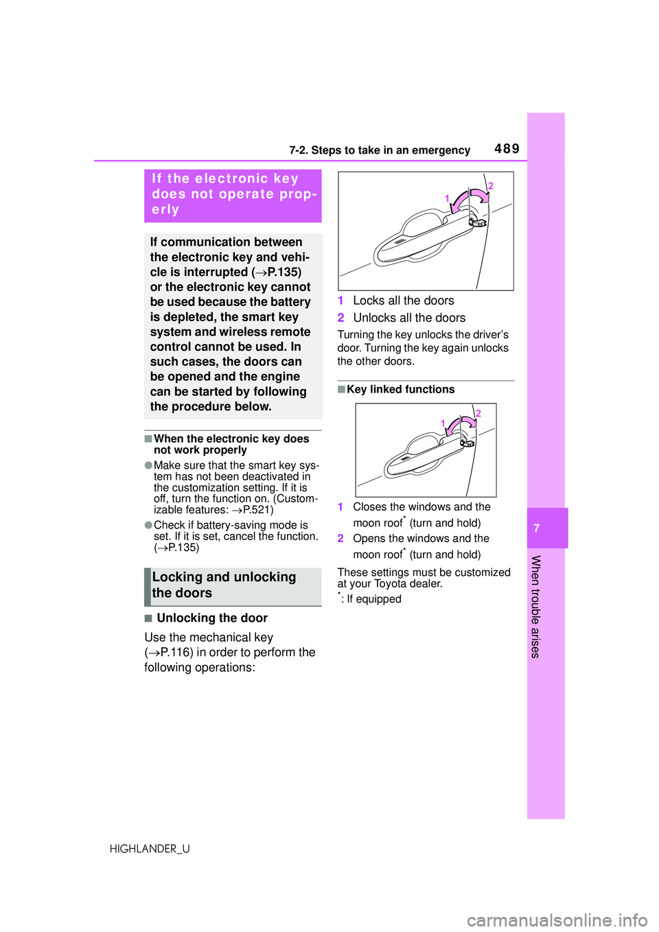 TOYOTA HIGHLANDER 2021 Owners Manual (in English) 4897-2. Steps to take in an emergency
7
When trouble arises
HIGHLANDER_U
■When the electronic key does
not work properly
●Make sure that the smart key sys-
tem has not been deactivated in
the cu TOYOTA HIGHLANDER 2021 Owners Manual (in English) 4897-2. Steps to take in an emergency
7
When trouble arises
HIGHLANDER_U
■When the electronic key does
not work properly
●Make sure that the smart key sys-
tem has not been deactivated in
the cu