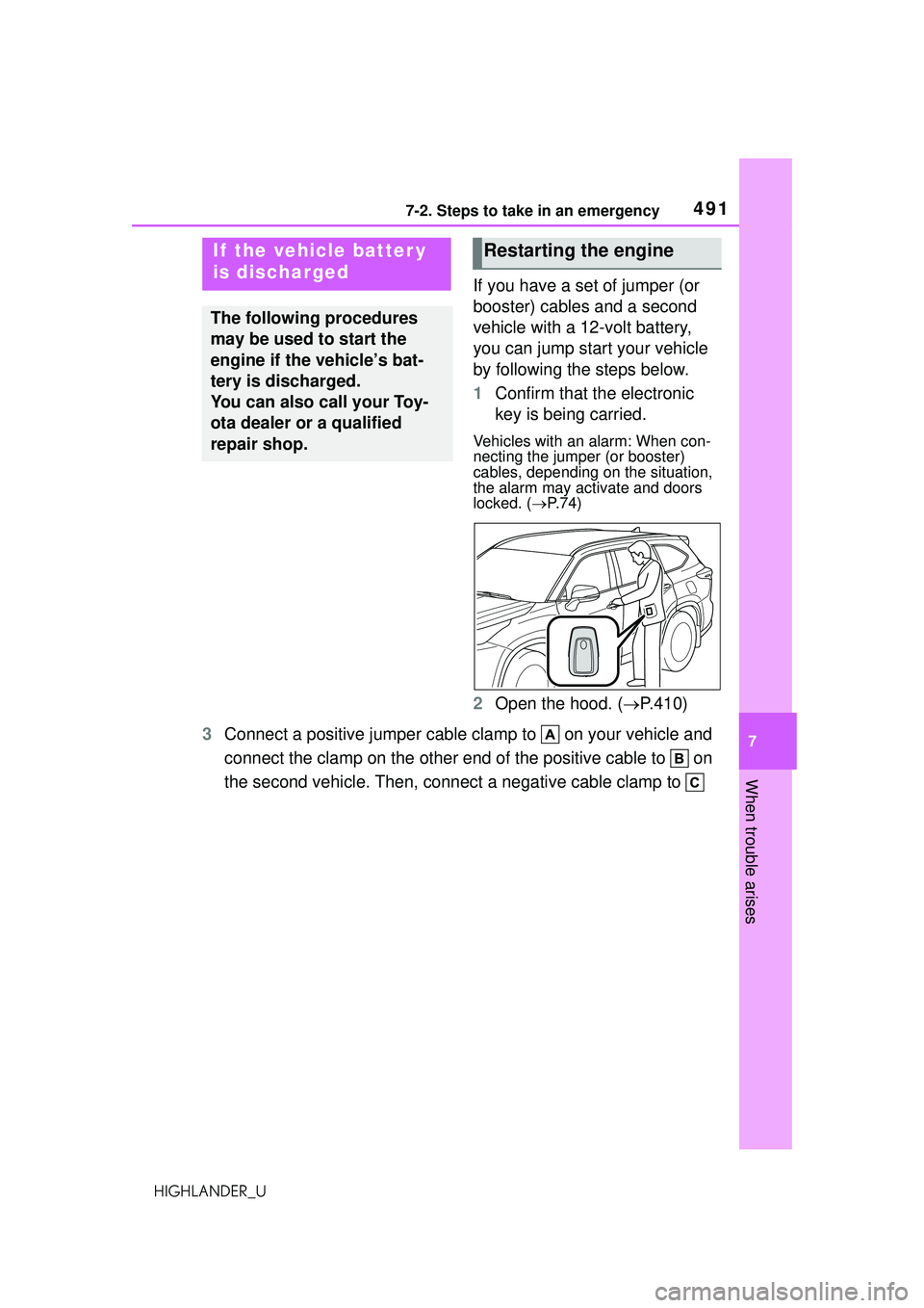 TOYOTA HIGHLANDER 2021  Owners Manual (in English) 4917-2. Steps to take in an emergency
7
When trouble arises
HIGHLANDER_U
If you have a set of jumper (or 
booster) cables and a second 
vehicle with a 12-volt battery, 
you can jump start your vehicle