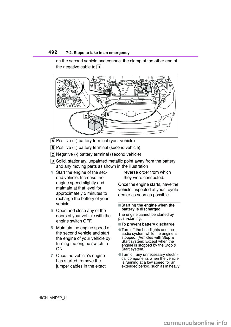 TOYOTA HIGHLANDER 2021  Owners Manual (in English) 4927-2. Steps to take in an emergency
HIGHLANDER_U
on the second vehicle and connect the clamp at the other end of 
the negative cable to  .
Positive (+) battery terminal (your vehicle)
Positive (+) b